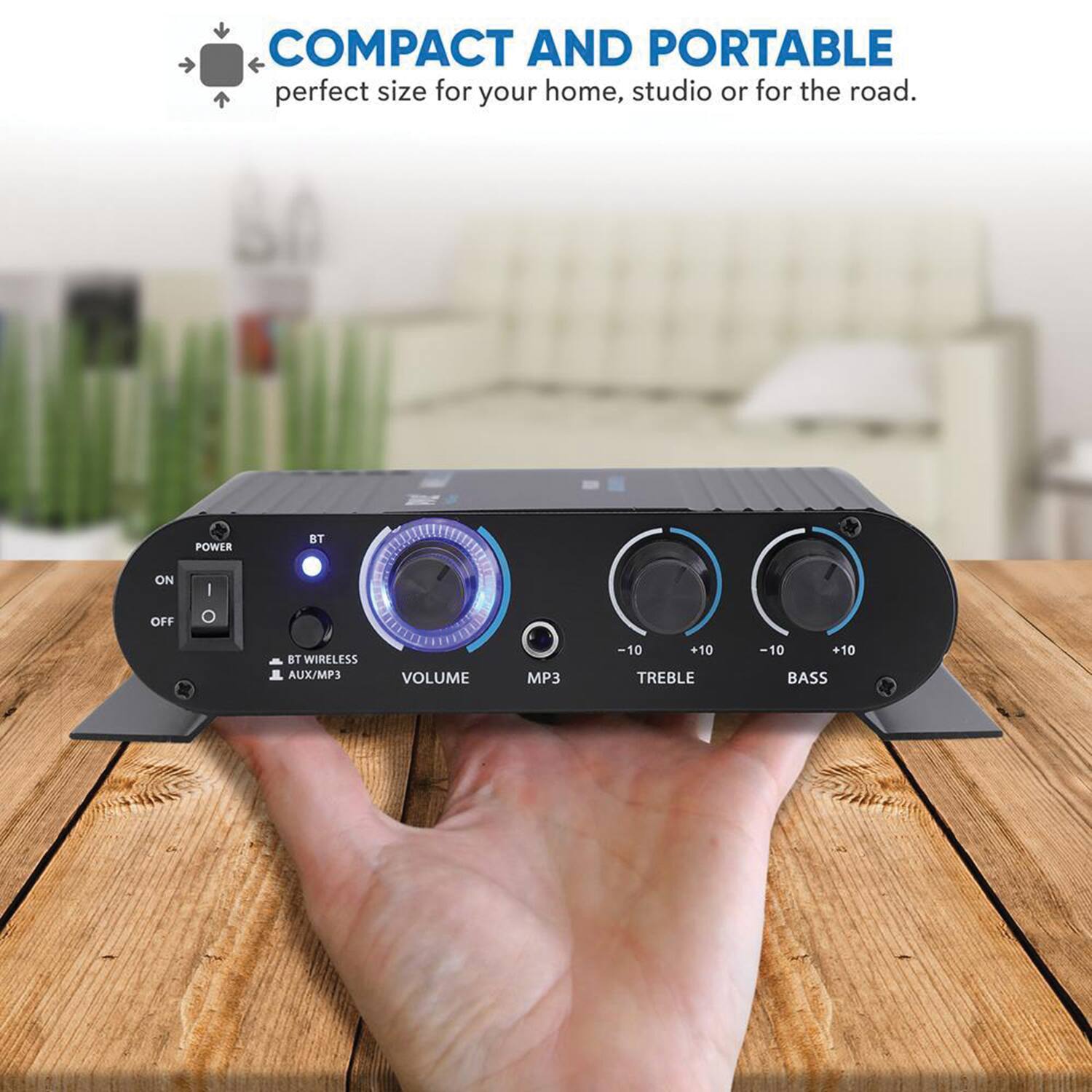 COMPACT AND PORTABLE  
perfect size for your home, studio or for the road.

POWER  
ON  
OFF

BT  
BT WIRELESS  
AUX/MP3

VOLUME

MP3

TREBLE  
-10 +10

BASS  
-10 +10