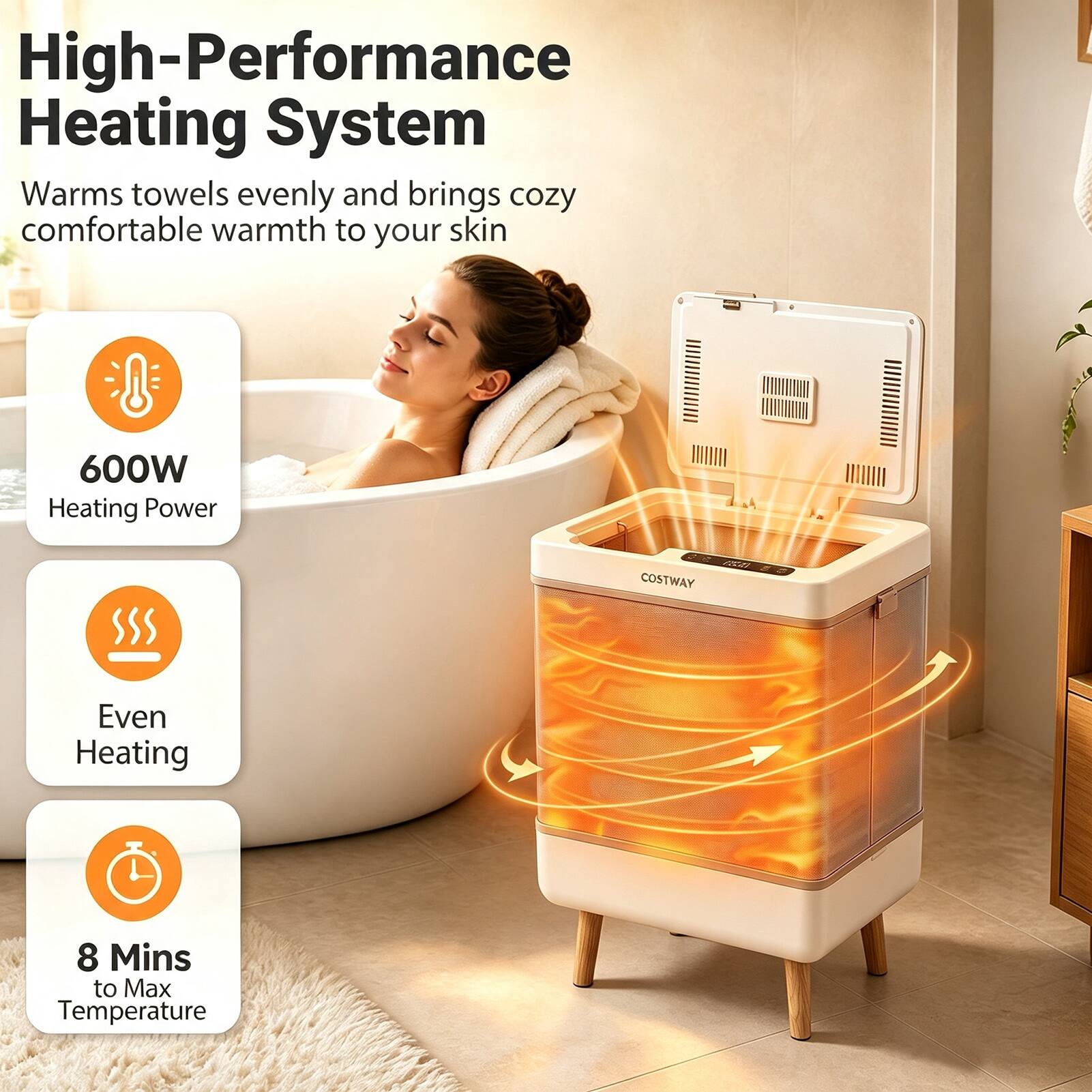 High-Performance Heating System  
Warms towels evenly and brings cozy comfortable warmth to your skin  

600W Heating Power  
COSTWAY  
Even Heating  
8 Mins to Max Temperature