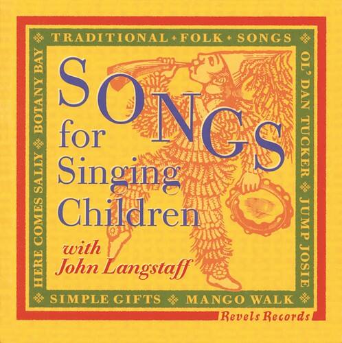 TRADITIONAL FOLK SONGS  
SONGS for Singing Children  
with John Langstaff  

OF DAN TUCKER  
JUMP HERE  
JOSE  
SIMPLE GIFTS  
MANGO WALK  

Revels Records
