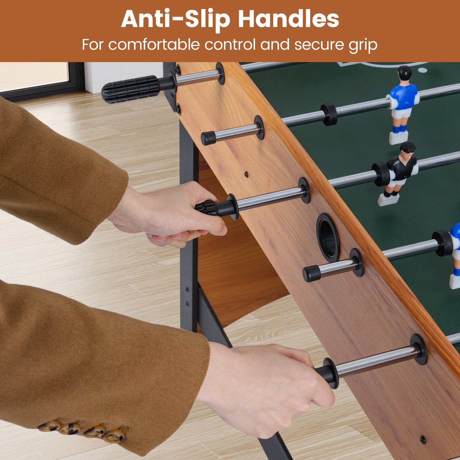 Anti-Slip Handles  
For comfortable control and secure grip