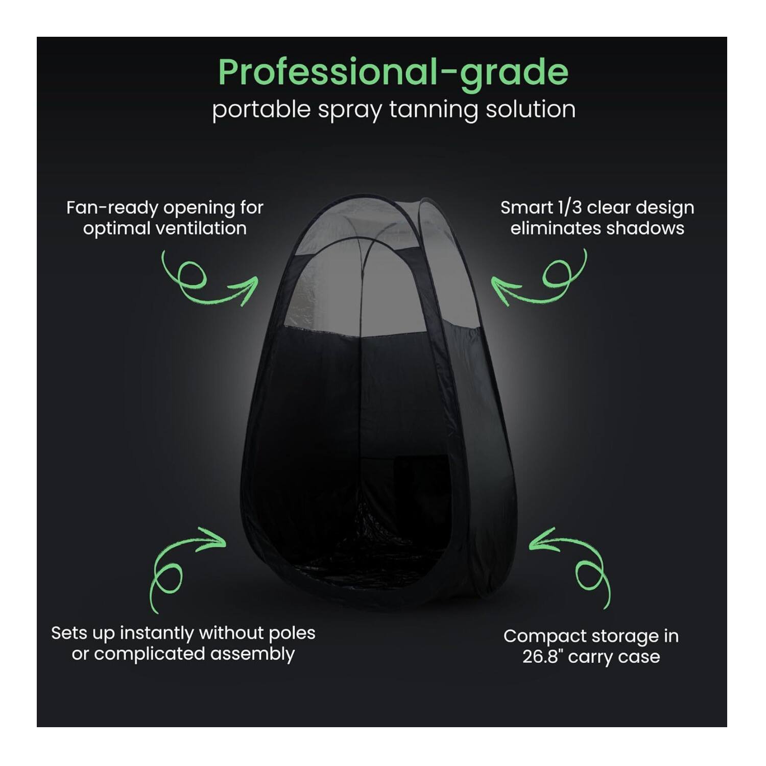 Professional-grade portable spray tanning solution

- Fan-ready opening for optimal ventilation
- Smart 1/3 clear design eliminates shadows
- Sets up instantly without poles or complicated assembly
- Compact storage in 26.8" carry case