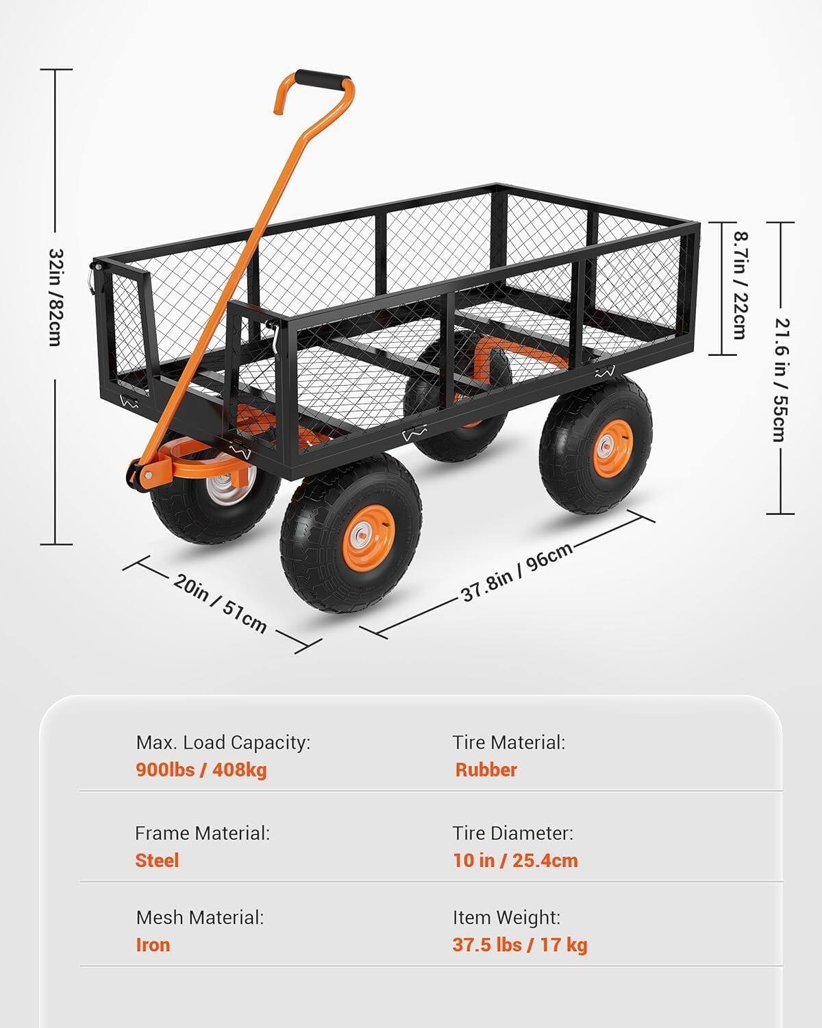 - 32 in / 82 cm
- 8.7 in / 22 cm
- 21.6 in / 55 cm
- 20 in / 51 cm
- 37.8 in / 96 cm

Max. Load Capacity: 900 lbs / 408 kg

Frame Material: Steel

Mesh Material: Iron

Tire Material: Rubber

Tire Diameter: 10 in / 25.4 cm

Item Weight: 37.5 lbs / 17 kg
