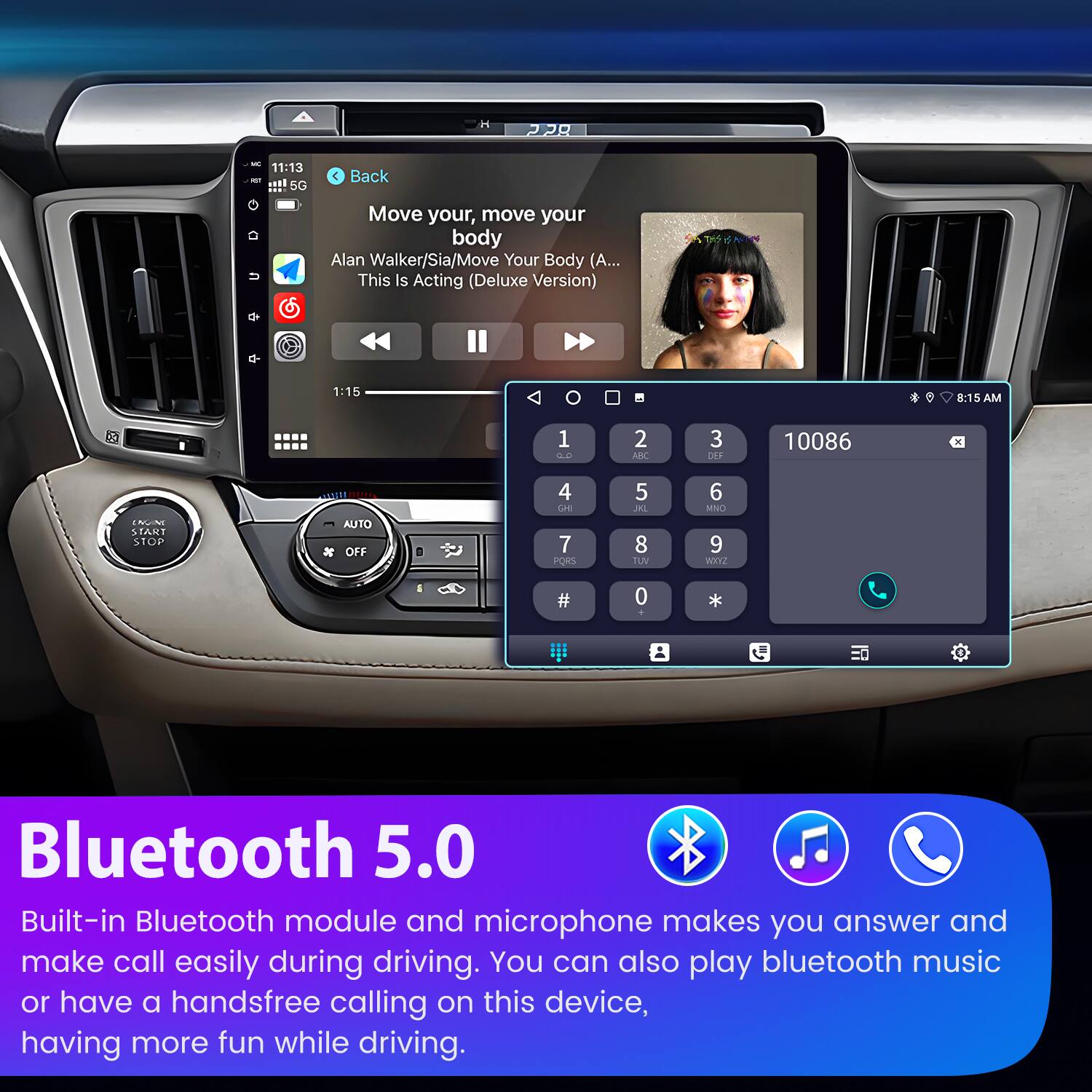11:13 5G C Back Move your, move your body Alan Walker/Sia/Move Your Body (A... This Is Acting (Deluxe Version) 1:15 8:15 AM Os 1 0.O 2 AC 3 DES 10086 - NUA 5 STAHT STOP AUTO OFF 4 CE 7 PORS 5 AL 8 TU 6 MNO 9 WEY?  0  Bluetooth 5.0 Built-in Bluetooth module and microphone makes you answer and make call easily during driving. You can also play bluetooth music or have a handsfree calling on this device, having more fun while driving.
