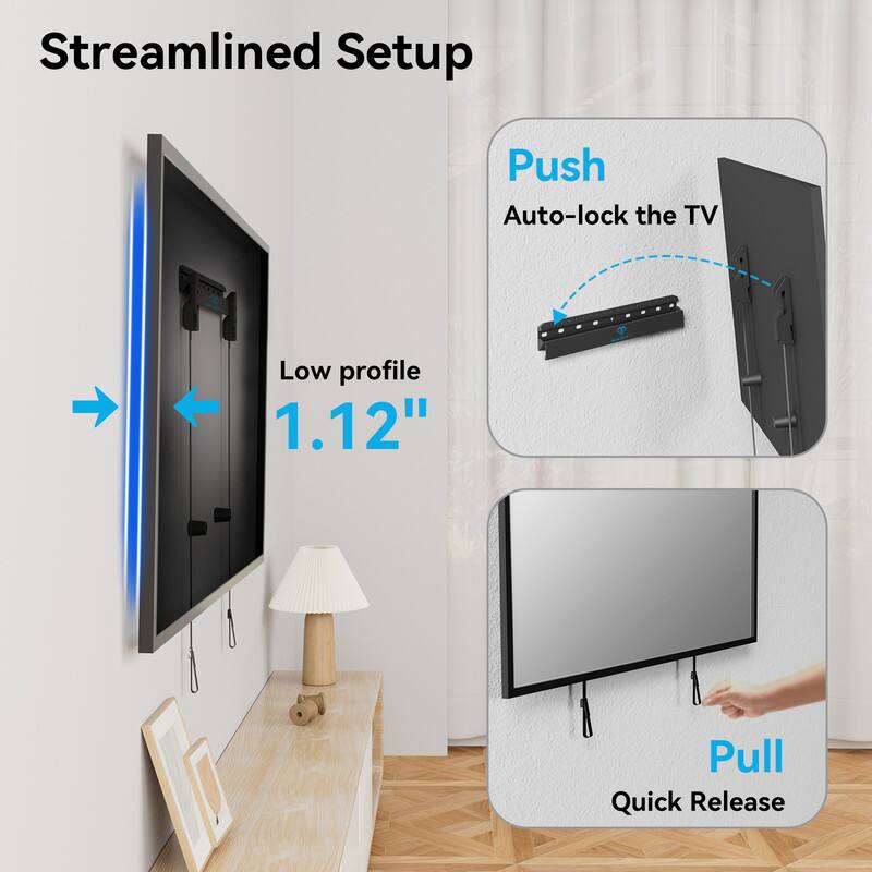 Streamlined Setup

Low profile 1.12"

Push
Auto-lock the TV

Pull
Quick Release