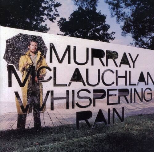 MURRAY McLAUCHLAN  
WHISPERING RAIN
