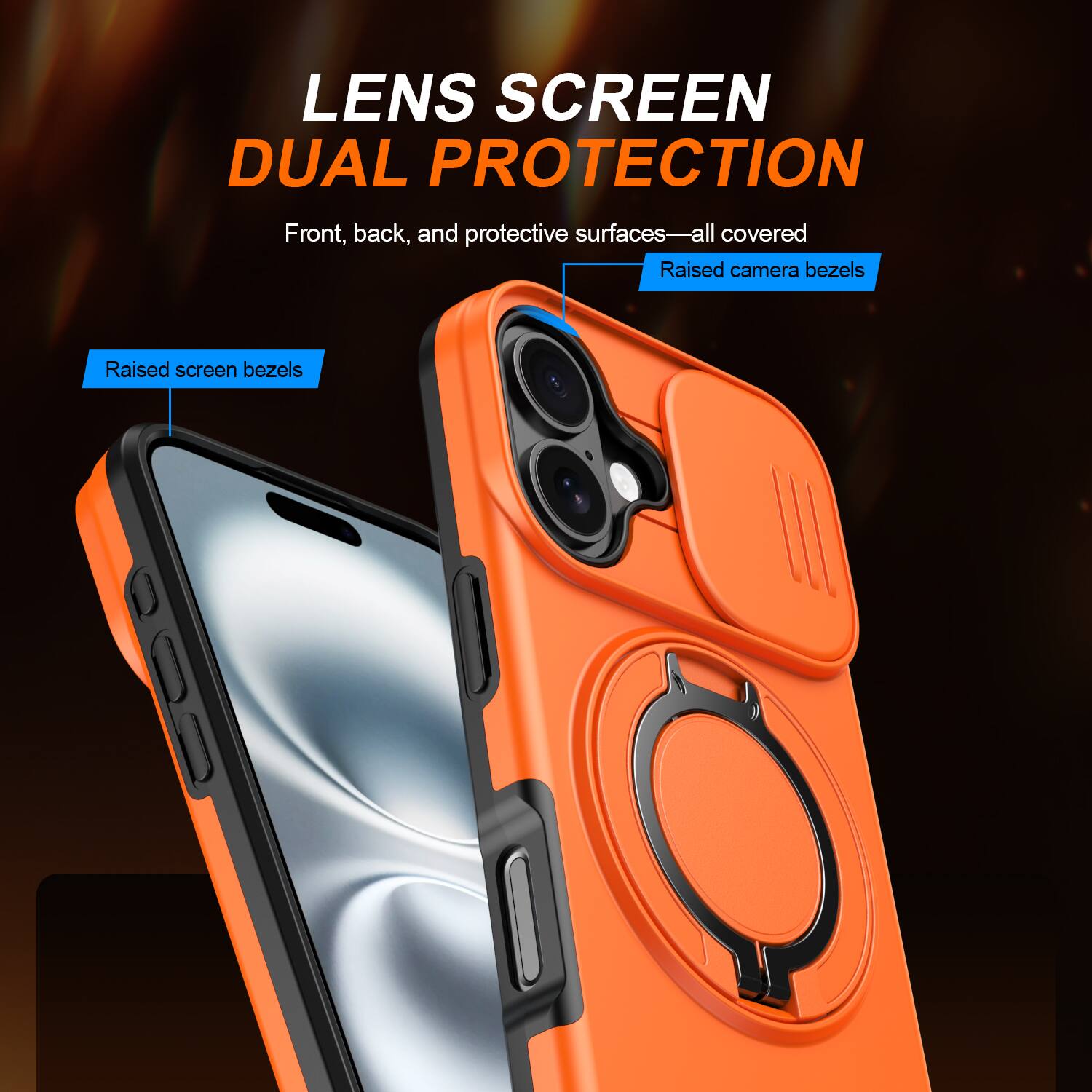 LENS SCREEN DUAL PROTECTION  
Front, back, and protective surfaces—all covered  
Raised camera bezels  
Raised screen bezels