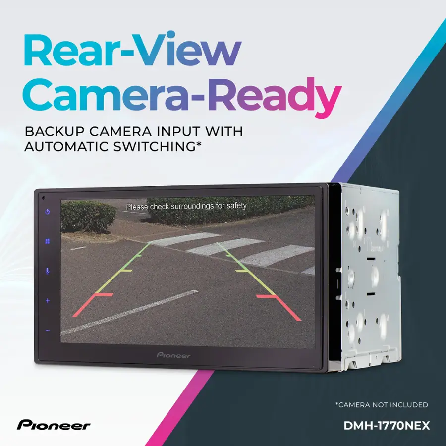 Rear-View Camera-Ready BACKUP CAMERA INPUT WITH AUTOMATIC SWITCHING* Please check surroundings for safety ma + Pioneer *CAMERA NOT INCLUDED Pioneer DMH-1770NEX