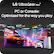 LG UltraGear evo
PC or Console: Optimized for the way you play