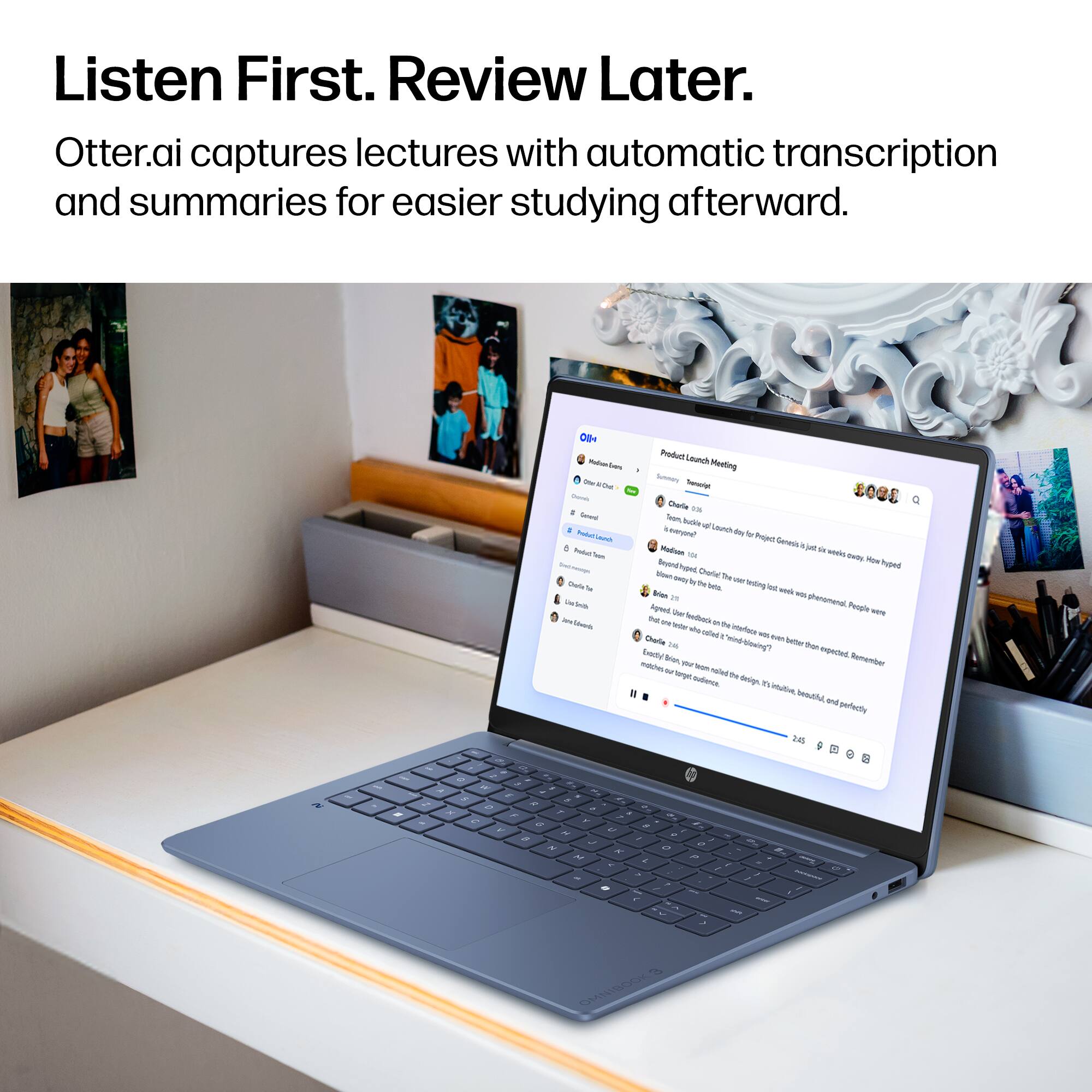 Listen First. Review Later. Otter.ai captures lectures with automatic transcription and summaries for easier studying afterward.