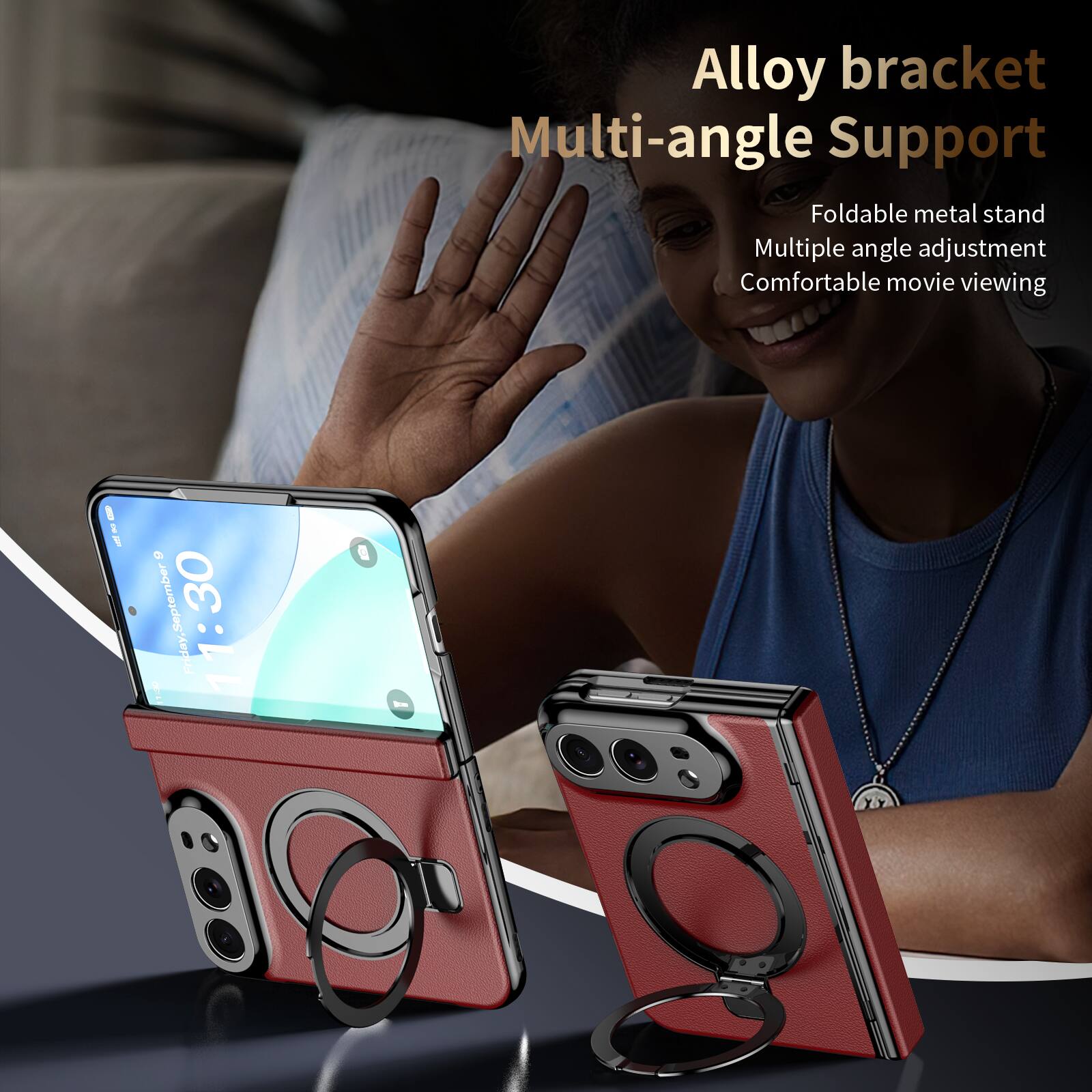 Alloy bracket Multi-angle Support  
Foldable metal stand  
Multiple angle adjustment  
Comfortable movie viewing  

FROZ  
G Friday, September 9, 11:30
