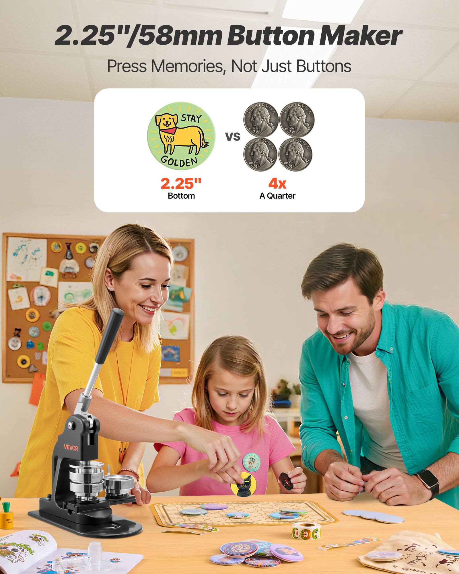 2.25"/58mm Button Maker  
Press Memories, Not Just Buttons  

STAY GOLDEN  
2.25" Bottom  

VS  
A Quarter  

4x