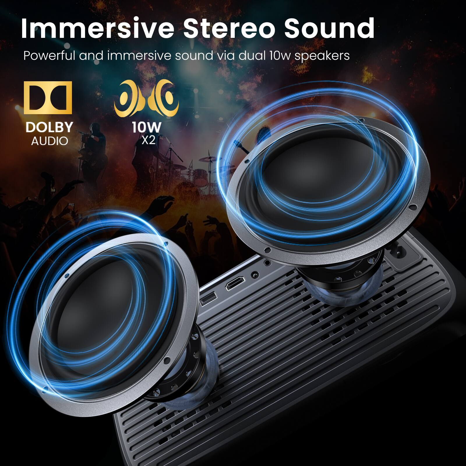 Immersive Stereo Sound  
Powerful and immersive sound via dual 10w speakers  
DOLBY AUDIO  
10W X2