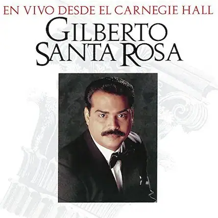 EN VIVO DESDE EL CARNEGIE HALL
GILBERTO SANTA ROSA