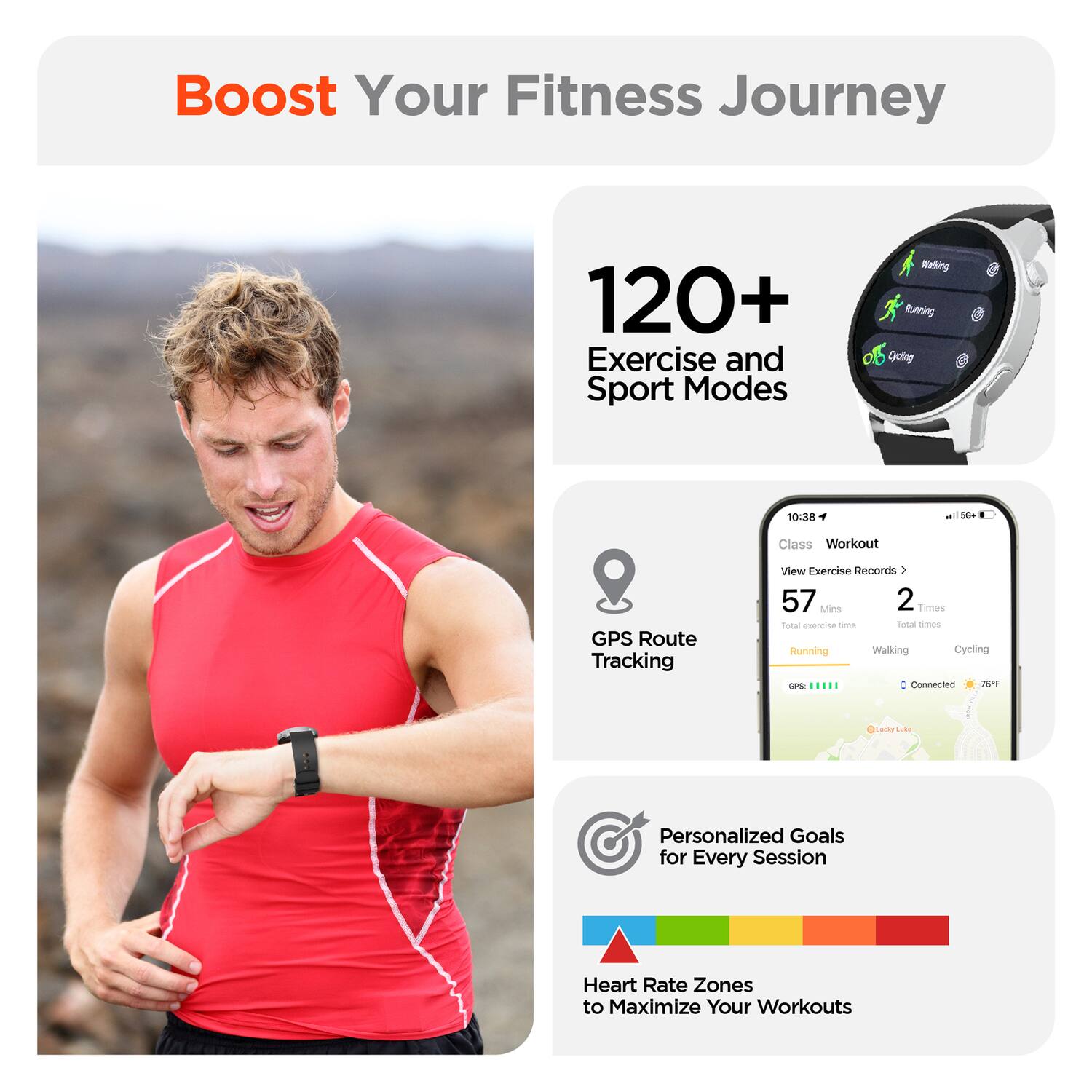 Boost Your Fitness Journey

120+ Exercise and Sport Modes

GPS Route Tracking

View Exercise Records

57 Mins

2 Times

Total exercise time

Total times

Running

Walking

Cycling

Connected

Personalized Goals for Every Session

Heart Rate Zones to Maximize Your Workouts