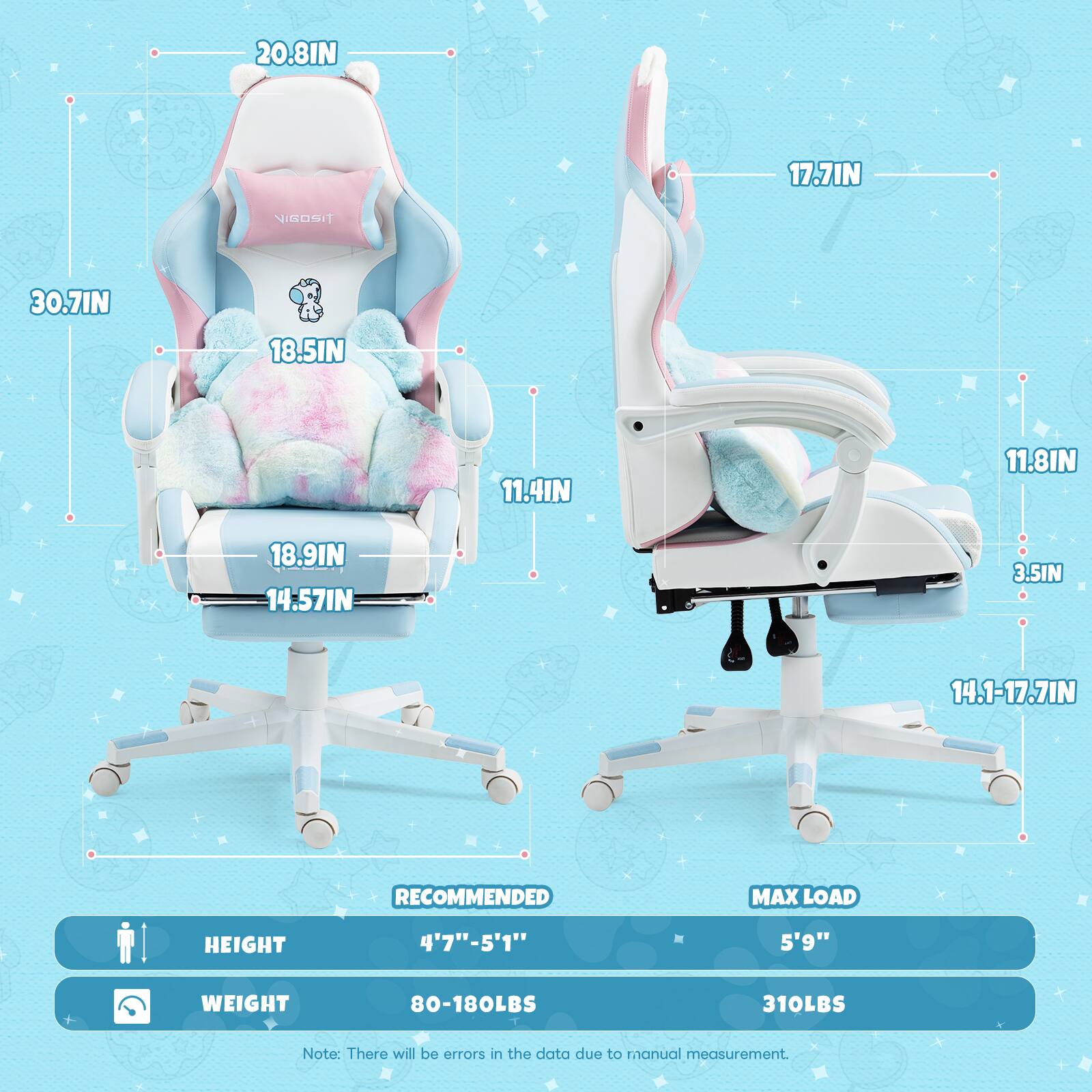 Sure, here is the corrected and grouped text from the image:

---

**Dimensions:**

- **Height:** 20.8 IN
- **Width:** 30.7 IN
- **Depth:** 18.5 IN
- **Seat Height:** 11.4 IN
- **Seat Depth:** 18.9 IN
- **Seat Width:** 14.57 IN
- **Armrest Height:** 17.7 IN
- **Armrest Width:** 11.8 IN
- **Base Height:** 3.5 IN
- **Base Width:** 14.1-17.7 IN

**Recommended:**

- **Height:** 4'7" - 5'1"
- **Weight:** 80-180 LBS

**Max Load:**

- **Height:** 5'9"
- **Weight:** 310 LBS

**Note:** There will be errors in the data due to manual measurement.

---