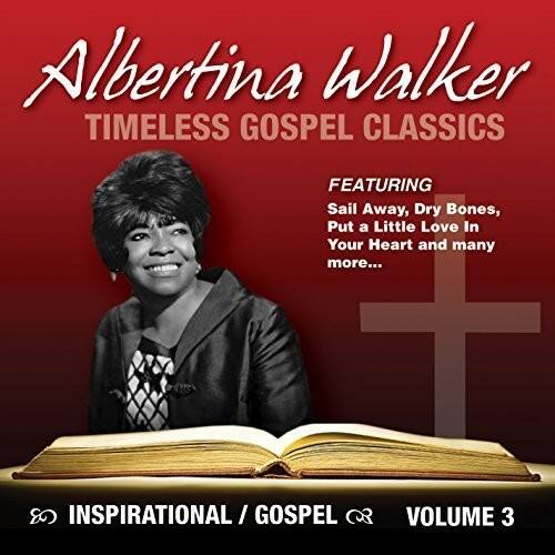 Albertina Walker  
TIMELESS GOSPEL CLASSICS  

FEATURING  
Sail Away, Dry Bones, Put a Little Love in Your Heart and many more...  

INSPIRATIONAL / GOSPEL  
VOLUME 3