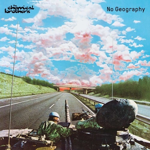 The Chemical Brothers  
No Geography