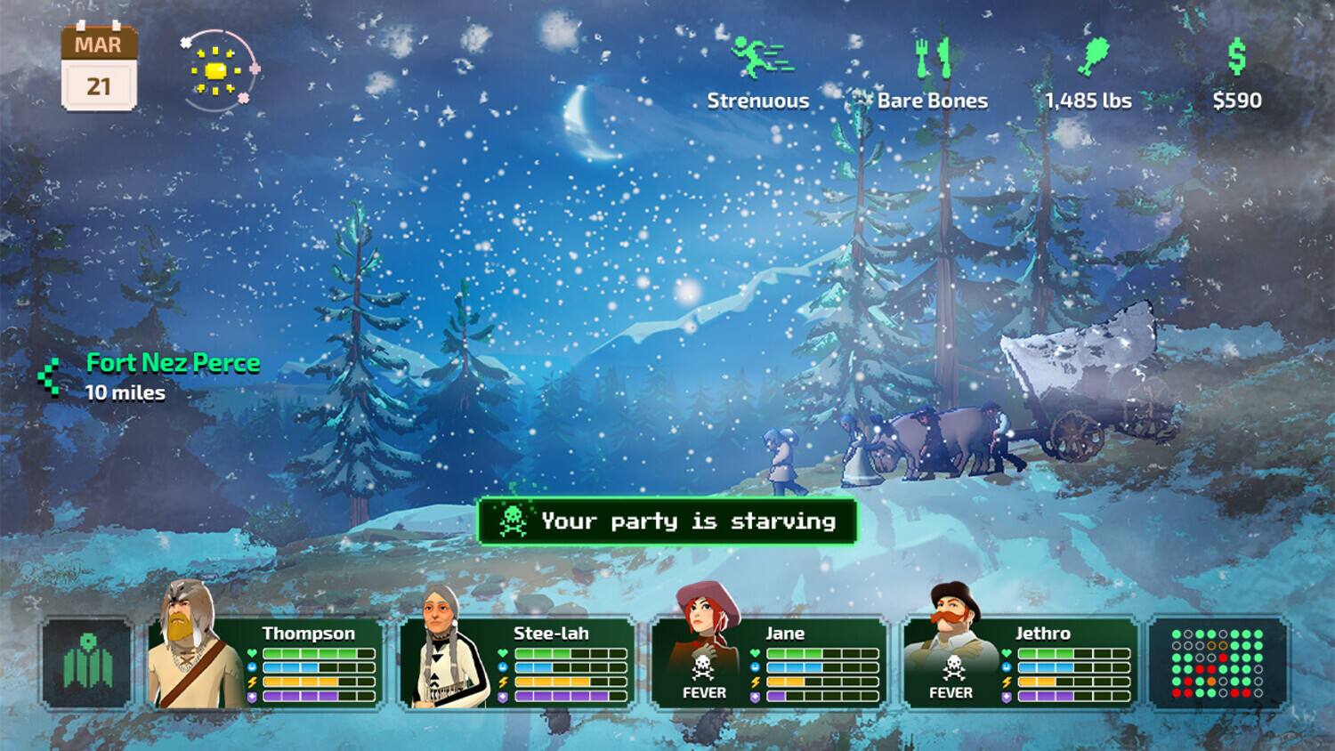 MAR 21  
Strenuous  
Bare Bones  
1,485 lbs  
$590  
Fort Nez Perce  
10 miles  
Your party is starving  
Thompson  
Ste-tah  
Jane  
Jethro  
FEVER  
FEVER