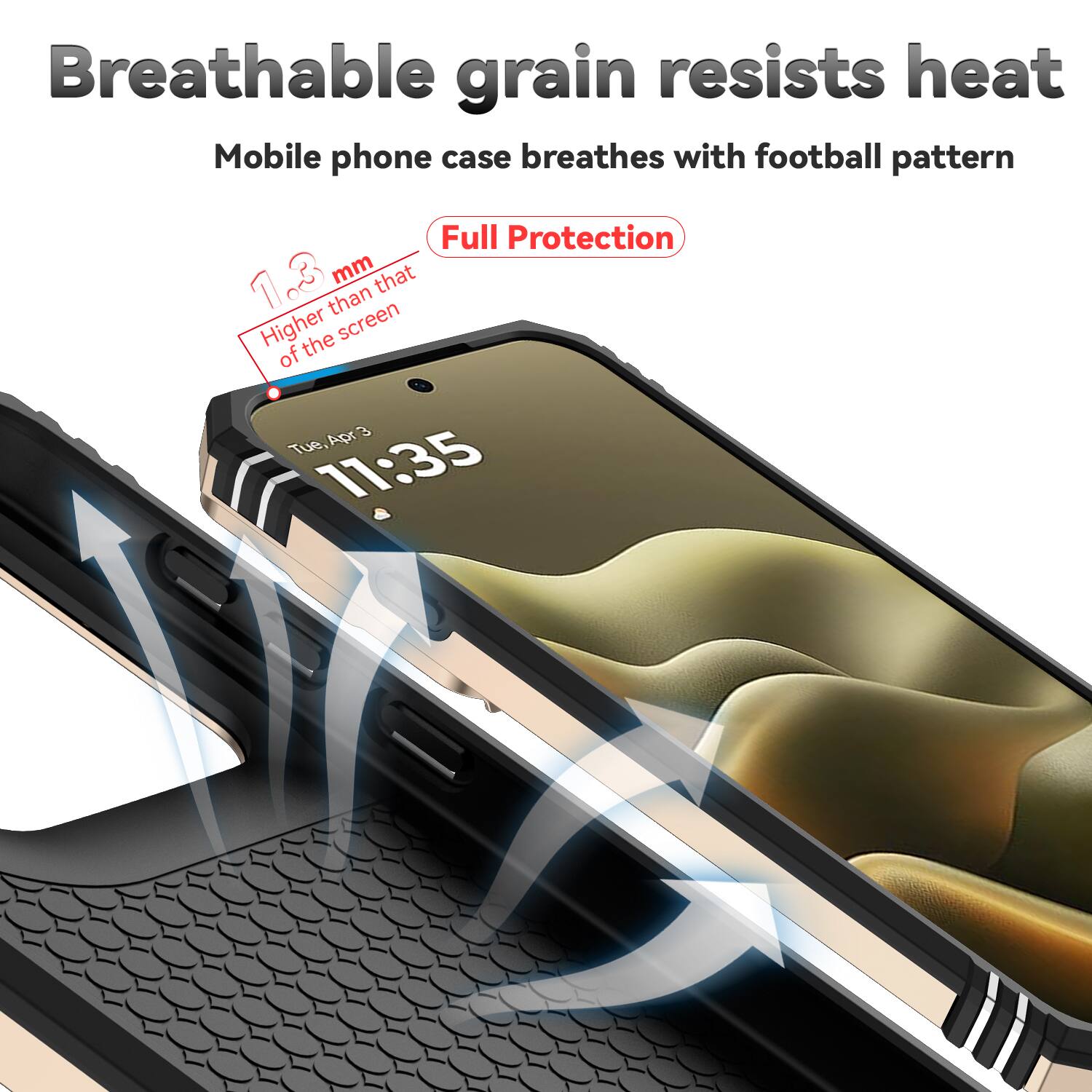 Breathable grain resists heat  
Mobile phone case breathes with football pattern  
Full Protection  
1.3 mm that than Higher than the screen  
Tue, Apr 3  
11:35