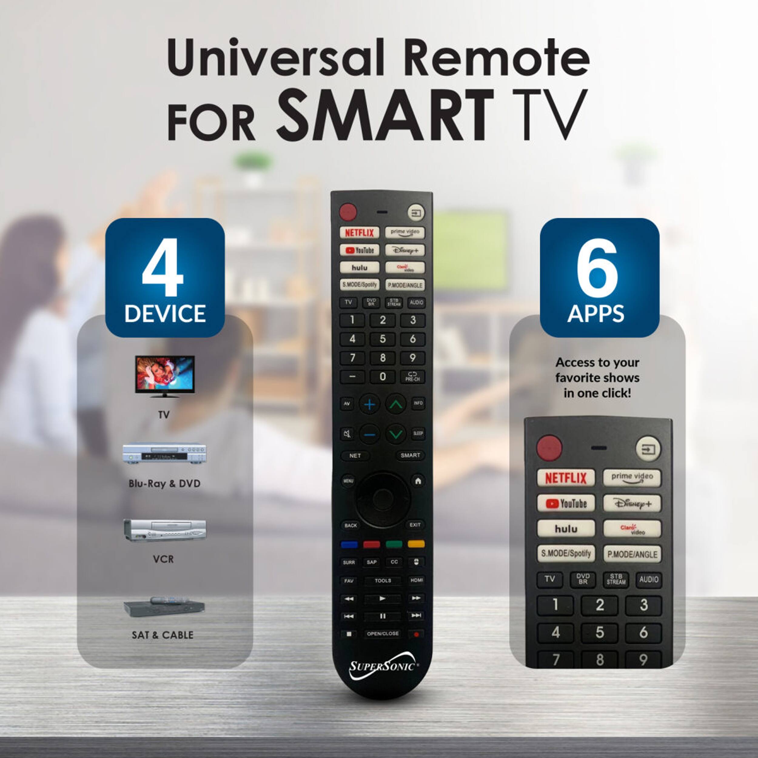 Universal Remote FOR SMART TV

4 DEVICE
- TV
- Blu-Ray & DVD
- VCR
- SAT & CABLE

6 APPS
- NETFLIX
- YouTube
- prime video
- Disney+
- hulu
- Spotify

Access to your favorite shows in one click!