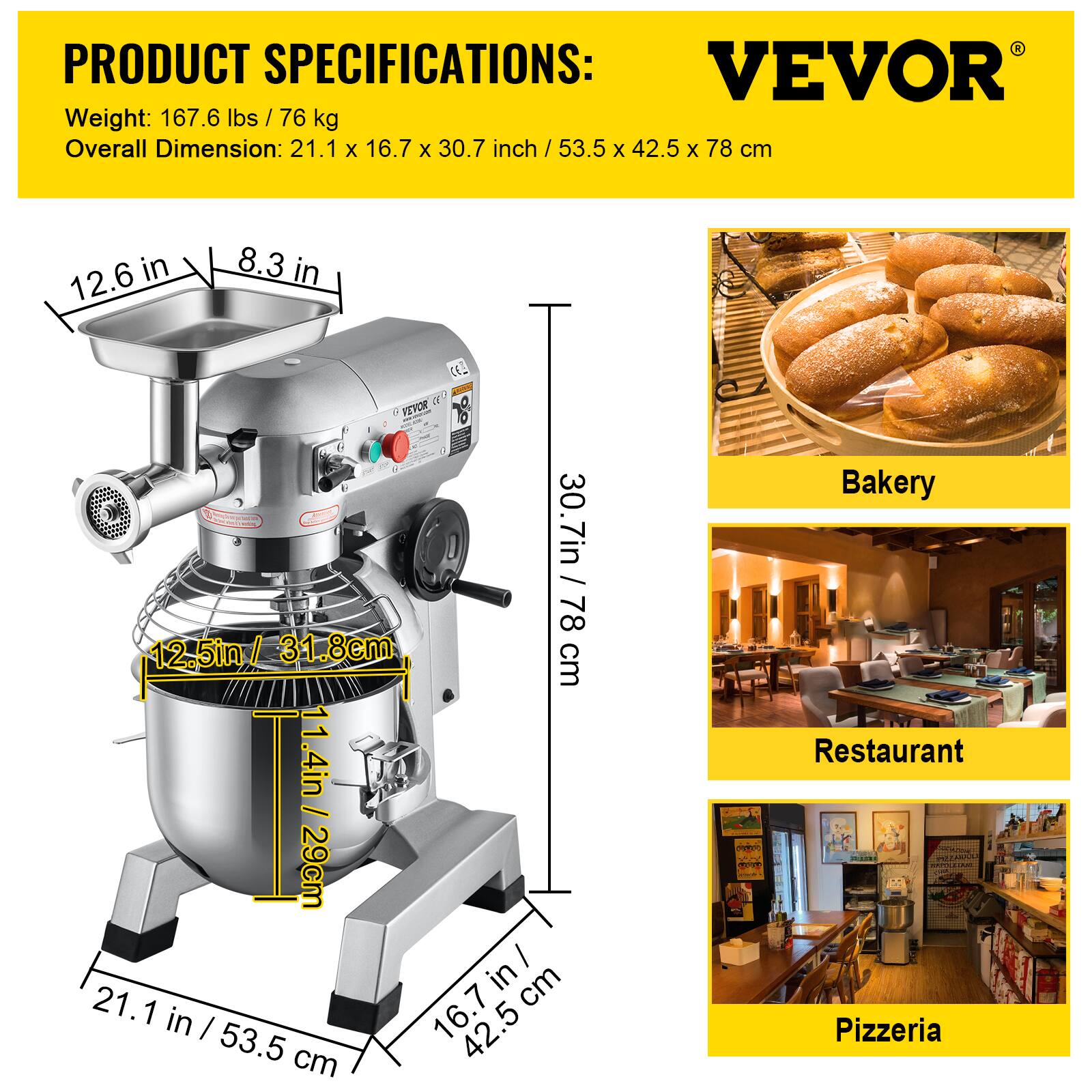 PRODUCT SPECIFICATIONS:  
Weight: 167.6 lbs / 76 kg  
Overall Dimension: 21.1 x 16.7 x 30.7 inch / 53.5 x 42.5 x 78 cm  

12.6 in  
8.3 in  
12.5 in / 31.8 cm  
11.4 in / 29 cm  
21.1 in / 53.5 cm  
16.7 in / 42.5 cm  
30.7 in / 78 cm  

Bakery  
Restaurant  
Pizzeria