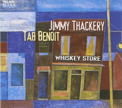 TELARC
BLUES
JIMMY THACKERY
TAB BENOIT
WHISKEY STORE