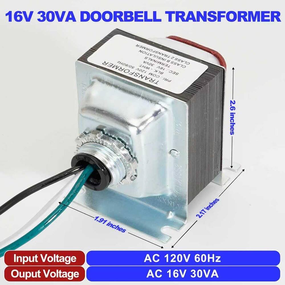 16V 30VA DOORBELL TRANSFORMER

TRANSFORMER S 2 TERMINALS 1l CLASS 50/60Hz 30VA CLASS 120V BLK.-WHT. WHT. 16V TRANSFORMER COM BLK SEC.. PRI.. 2.6 inches 1.91 inches inches 2.17

Input Voltage: AC 120V 60Hz
Output Voltage: AC 16V 30VA