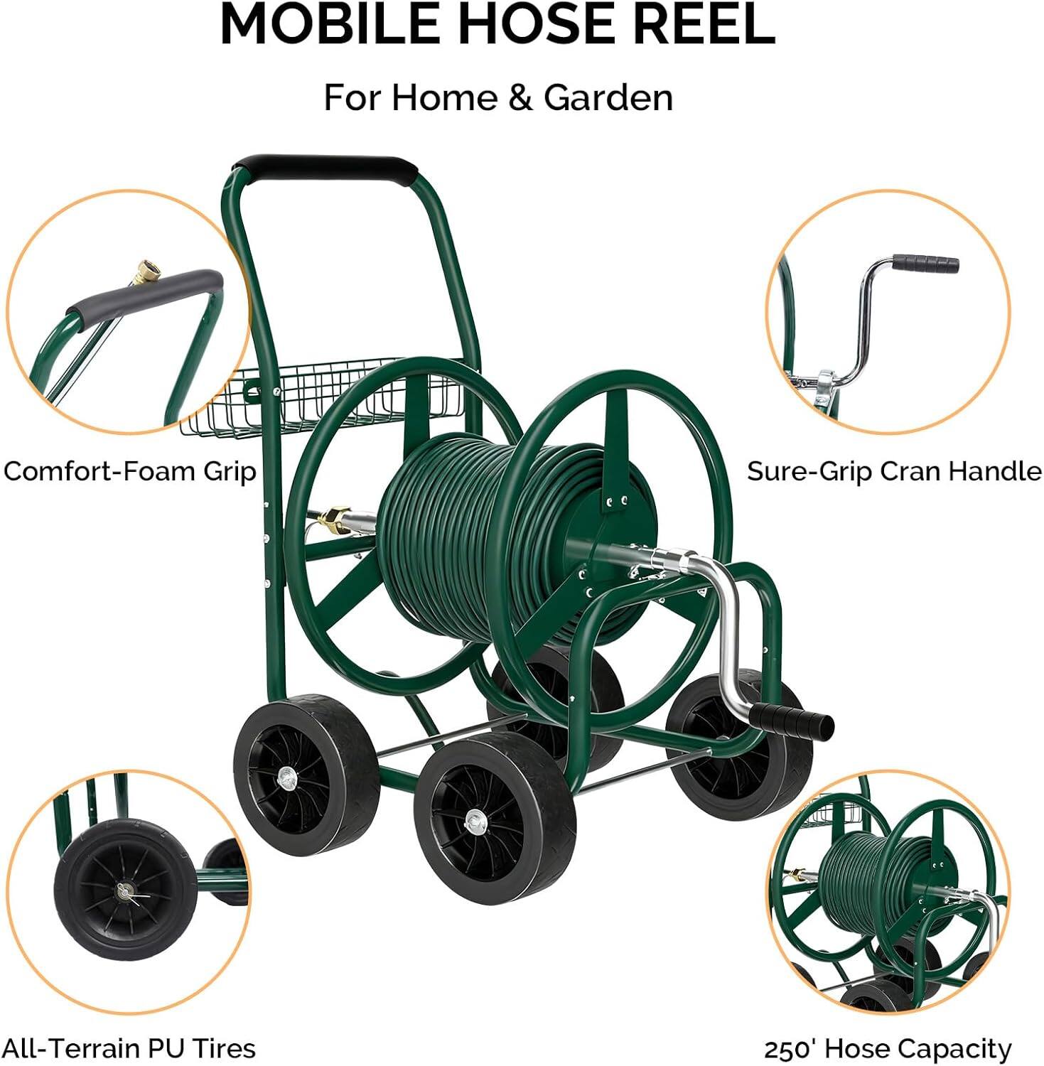 MOBILE HOSE REEL For Home & Garden  
Comfort-Foam Grip  
Sure-Grip Cran Handle  
All-Terrain PU Tires  
250' Hose Capacity