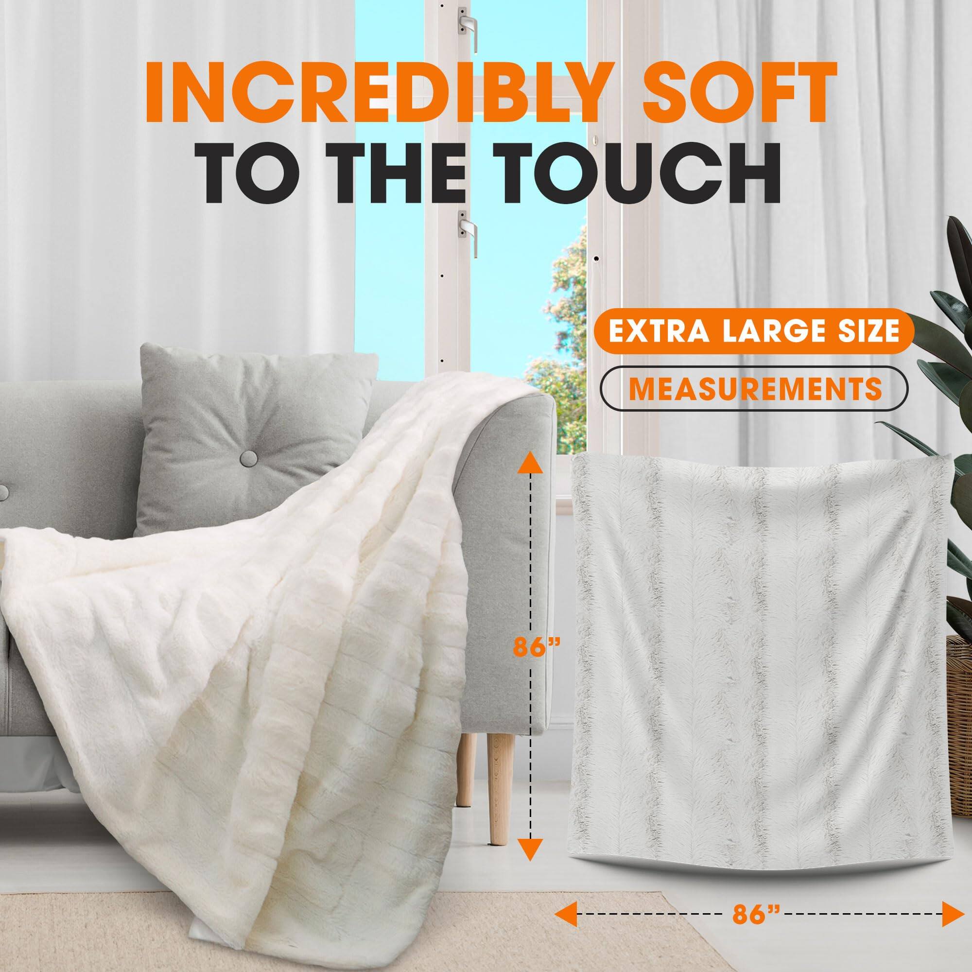 INCREDIBLY SOFT TO THE TOUCH  
EXTRA LARGE SIZE  
MEASUREMENTS  
86"  
86"