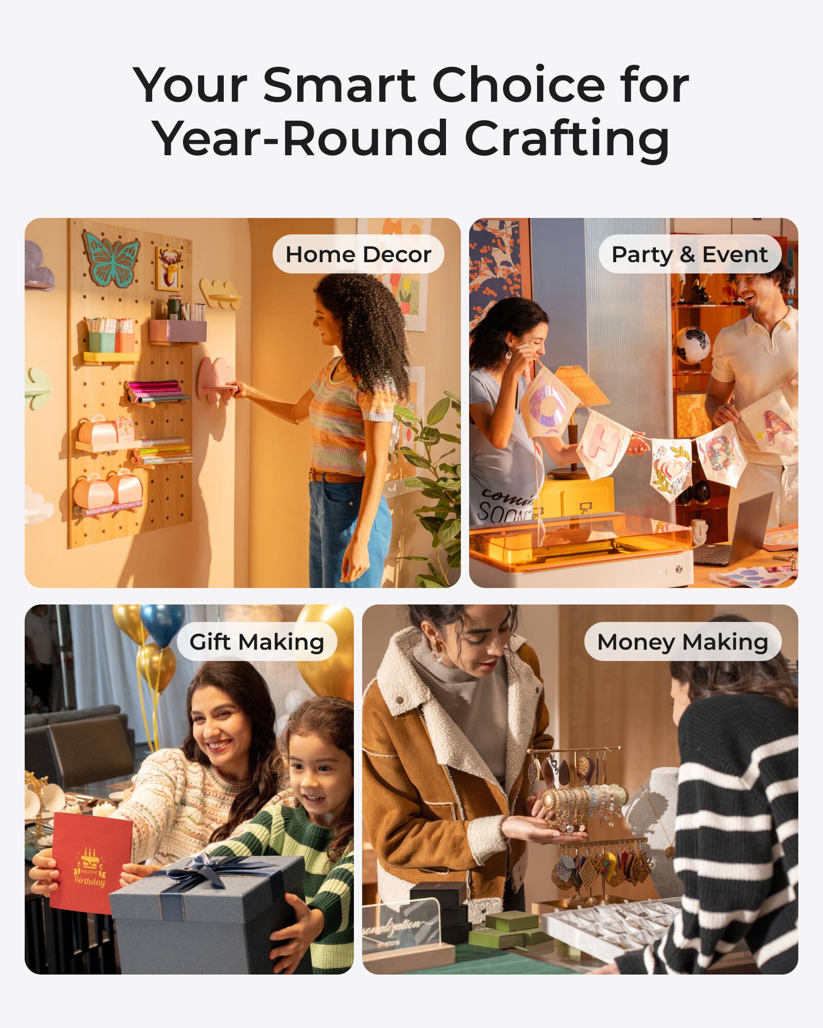 Your Smart Choice for Year-Round Crafting

- Home Decor
- Party & Event
- Gift Making
- Money Making