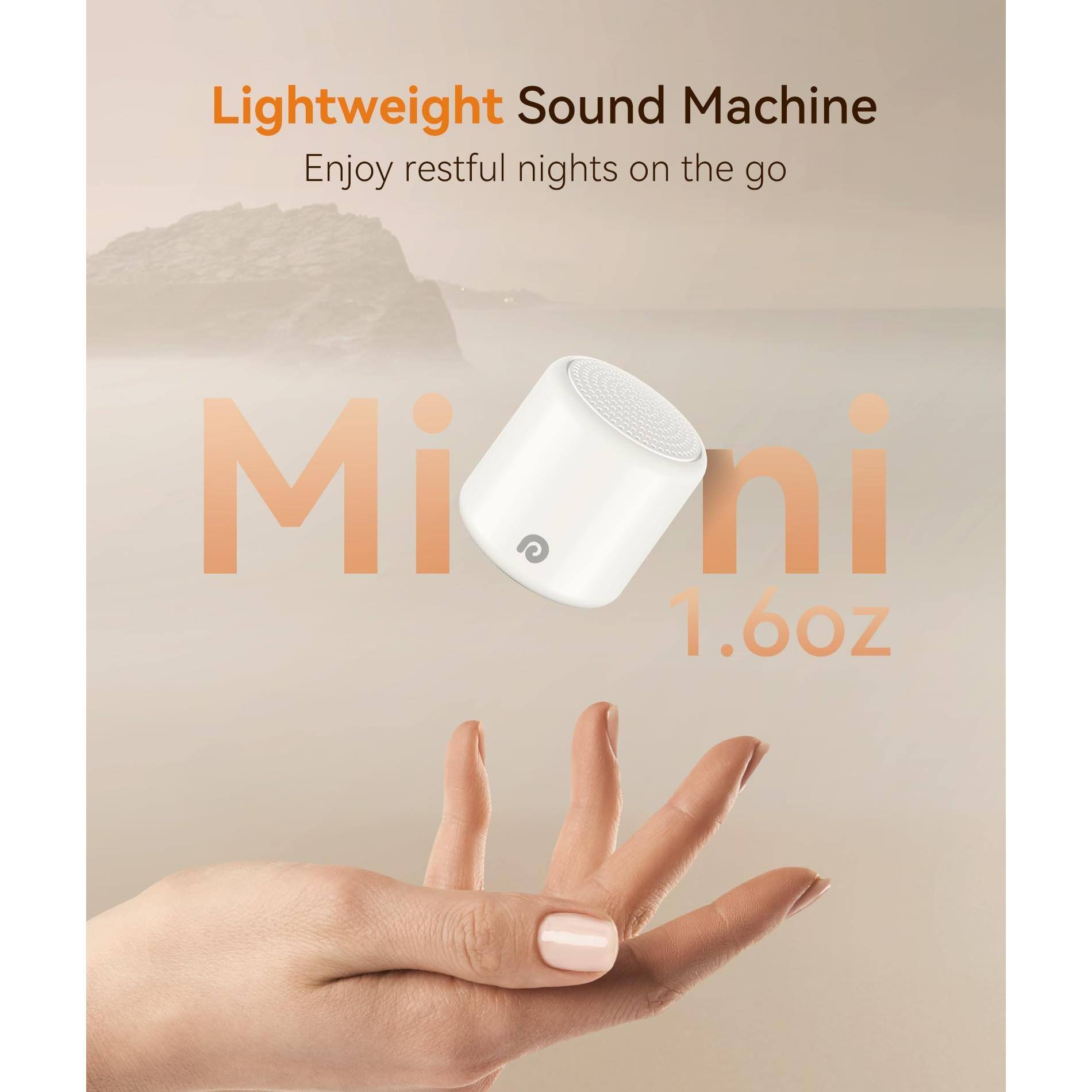 Lightweight Sound Machine  
Enjoy restful nights on the go  

Mini  
1.6oz