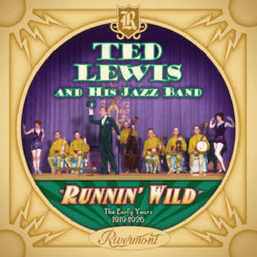 TED LEWIS  
AND HIS JAZZ BAND  

RUNNIN' WILD  
The Early Years  
1926-1928  

Rwvermont