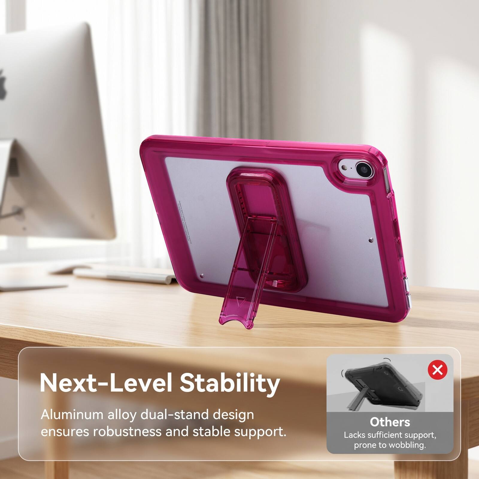Next-Level Stability Aluminum alloy dual-stand design ensures robustness and stable support. Others Lacks sufficient support, prone to wobbling.
