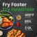 Fry Faster Fry Healthier
400°F max temp
85% less oil
2 Qt. total capacity