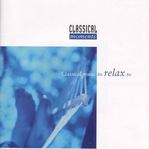 Various Artists - Classical Moments to Relax to   - COMPACT DISCS [CD] price history on PriceWatchPro