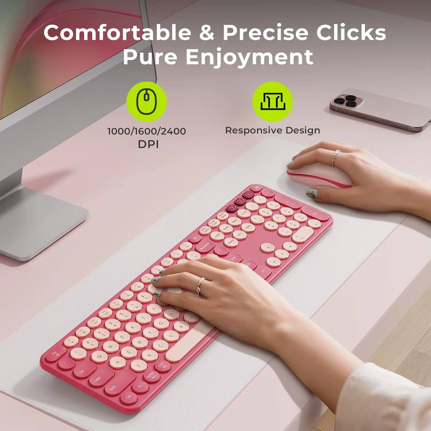 Comfortable & Precise Clicks  
Pure Enjoyment  

1000/1600/2400 DPI  

Responsive Design