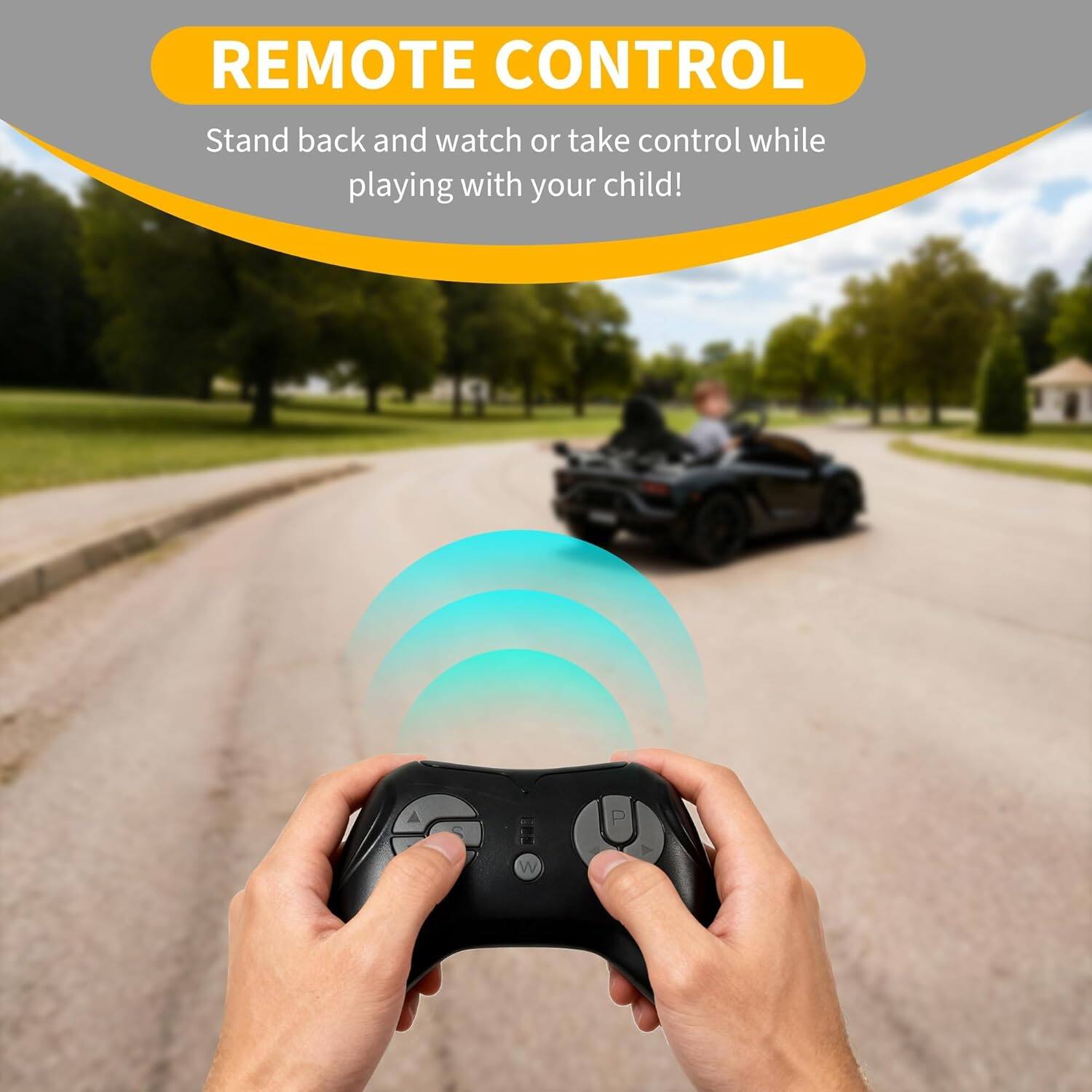 REMOTE CONTROL  
Stand back and watch or take control while playing with your child!