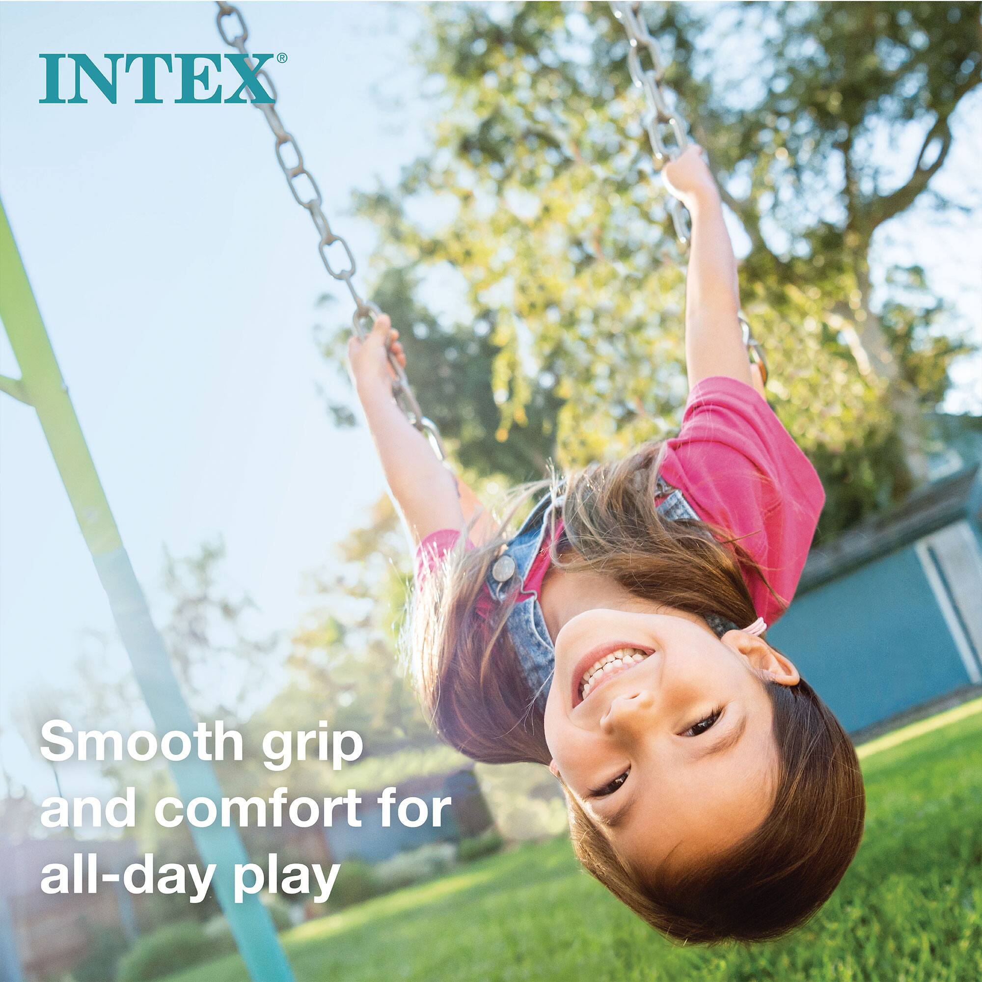 INTEX

Smooth grip and comfort for all-day play