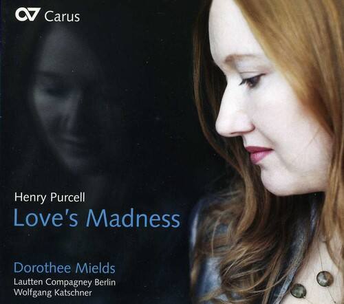 Carus  
Henry Purcell  
Love's Madness  

Dorothee Mields  
Lautten Compagnie Berlin  
Wolfgang Katschner