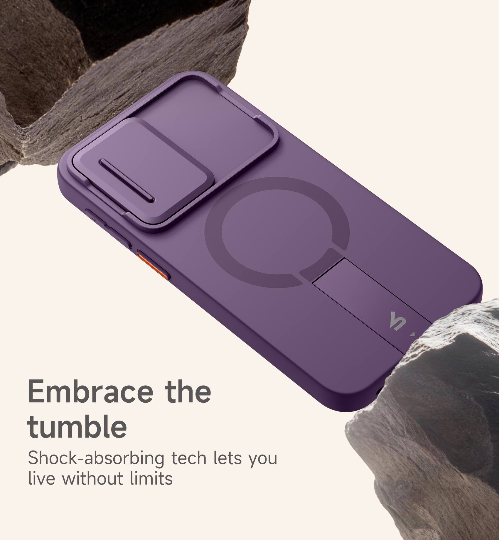 Embrace the tumble  
Shock-absorbing tech lets you live without limits