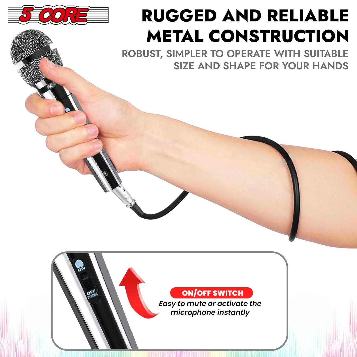 5 CORE RUGGED AND RELIABLE METAL CONSTRUCTION: ROBUST, SIMPLER TO OPERATE WITH SUITABLE SIZE AND SHAPE FOR YOUR HANDS. Easy to mute or activate the microphone instantly with ON/OFF switch.