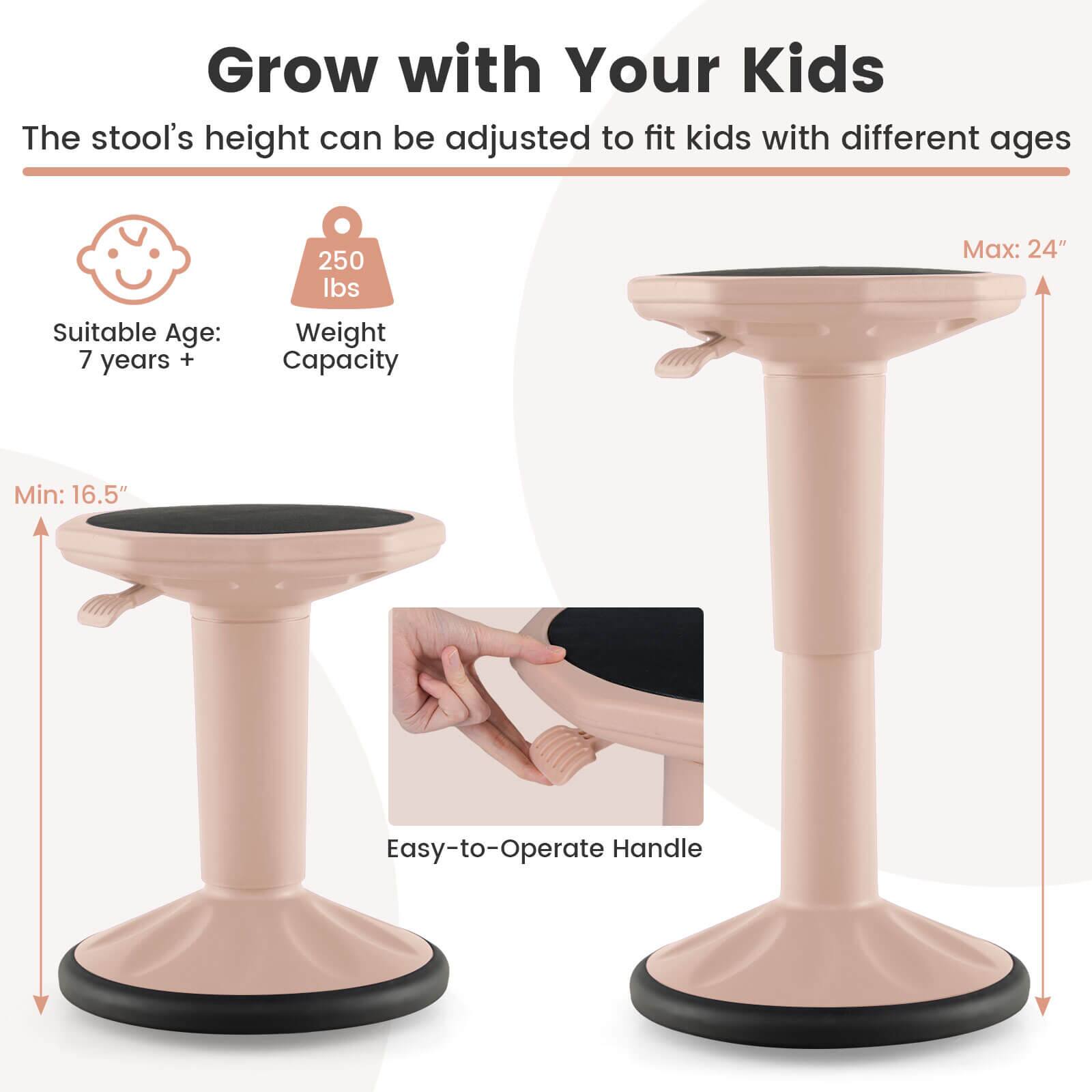 Grow with Your Kids  
The stool's height can be adjusted to fit kids with different ages  

Suitable Age: 7 years +  
Weight Capacity: 250 lbs  
Max: 24"  
Min: 16.5"  
Easy-to-Operate Handle