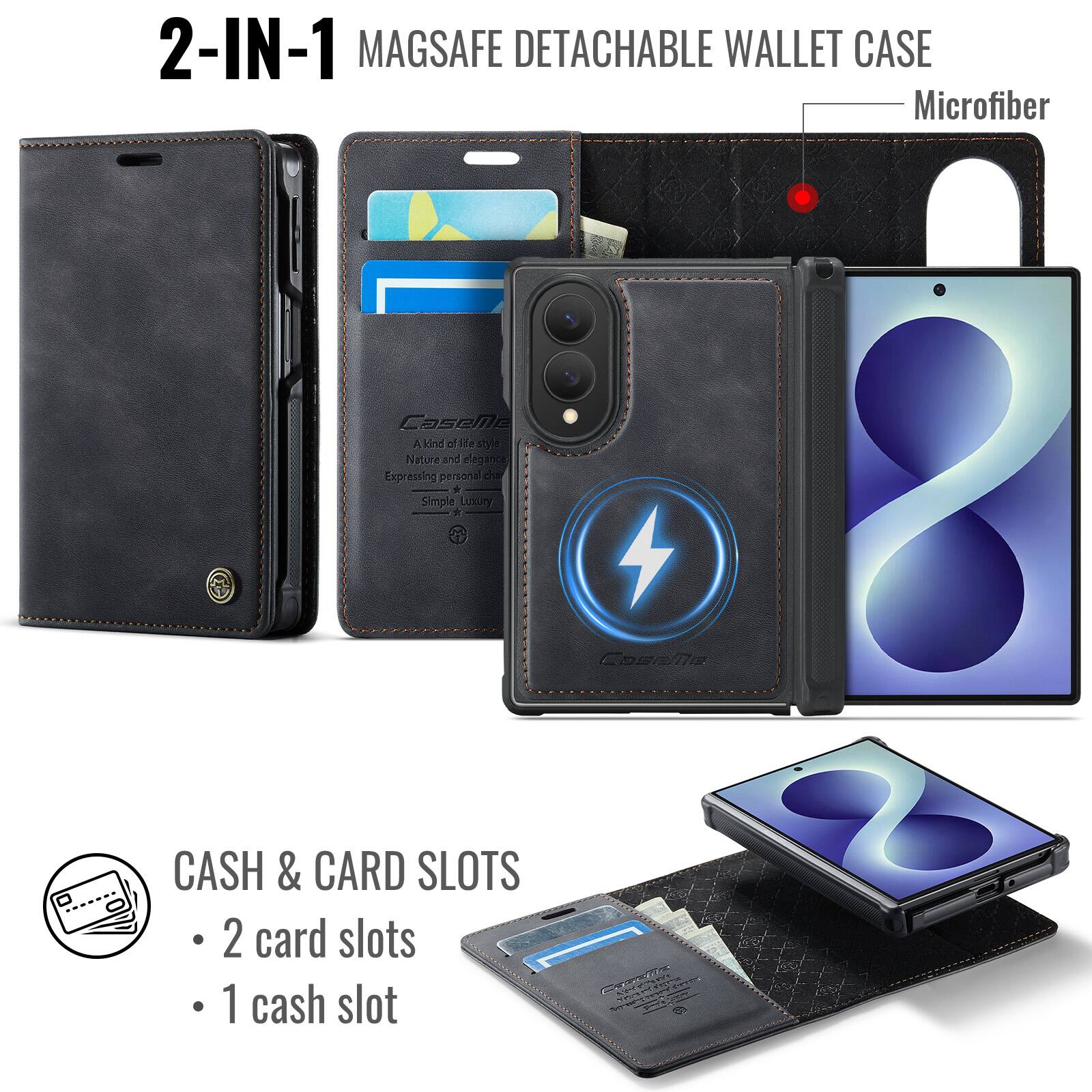 2-IN-1 MAGSAFE DETACHABLE WALLET CASE  
Microfiber  

CaseMe  
A kind of lifestyle  
Nature and elegance  
Expressing personal cha * Simple Luxury  

CASH & CARD SLOTS  
- 2 card slots  
- 1 cash slot