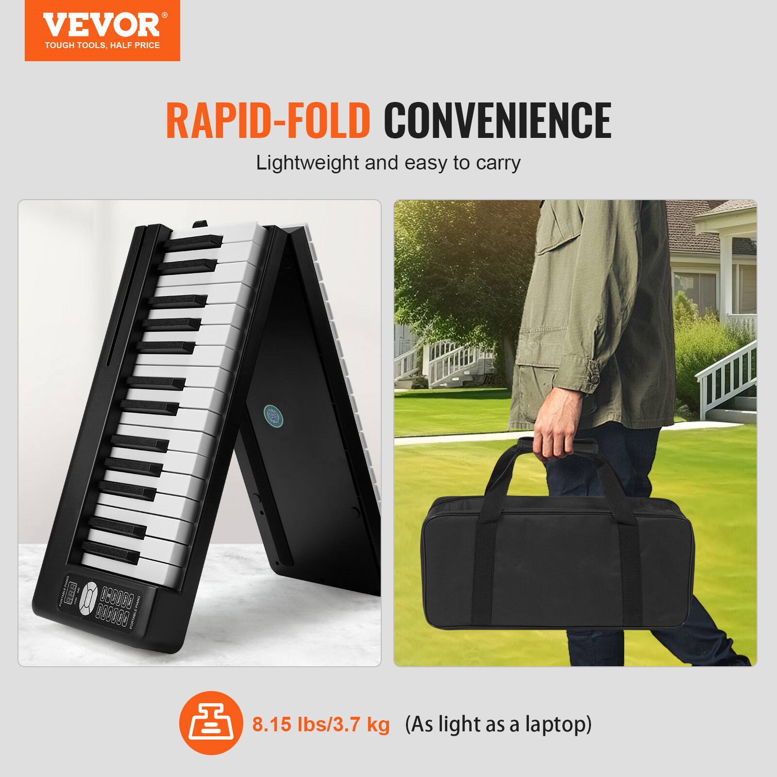 VEVOR  
TOUGH TOOLS, HALF PRICE  

RAPID-FOLD CONVENIENCE  
Lightweight and easy to carry  

8.15 lbs/3.7 kg  
(As light as a laptop)