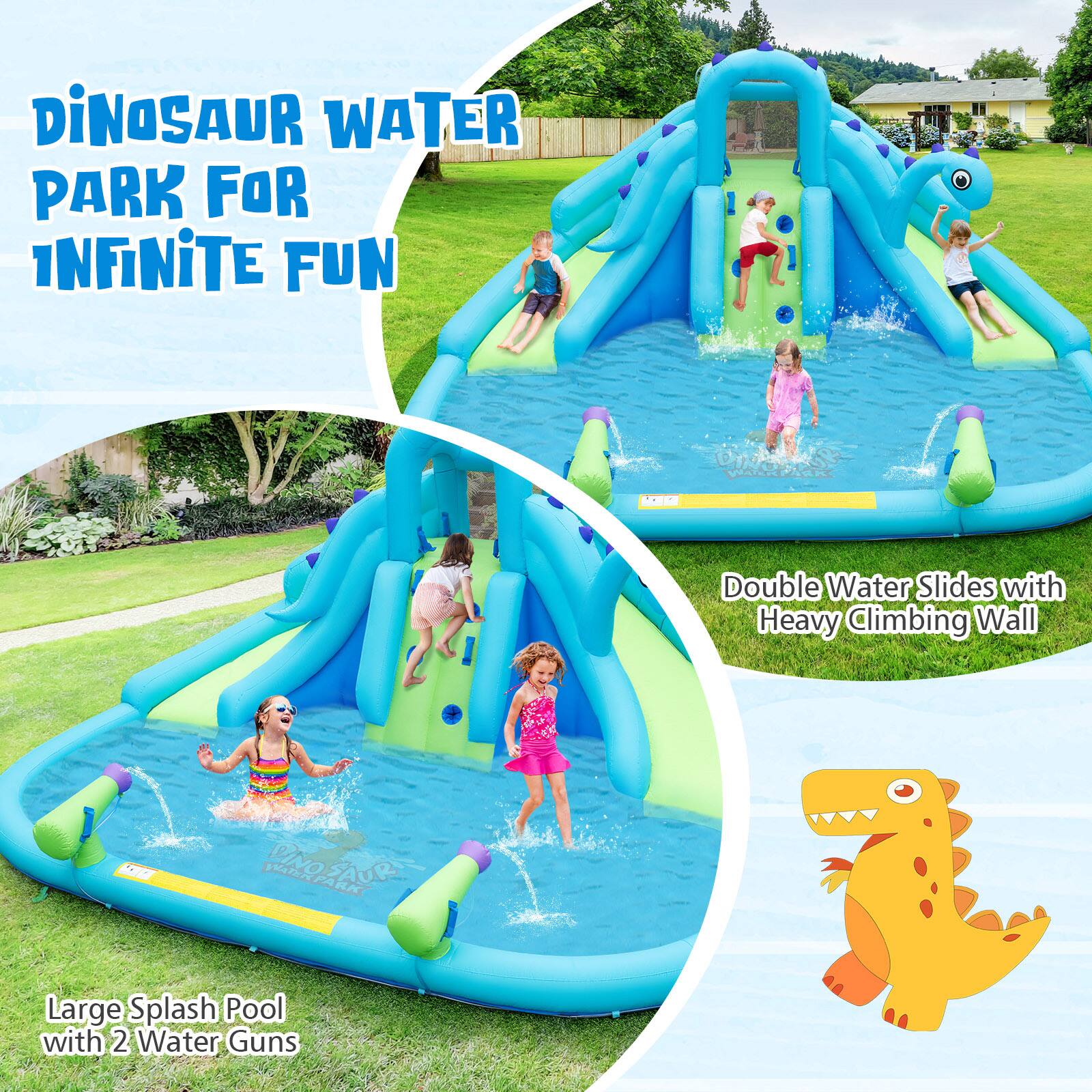 Dinosaur Water Park for Infinite Fun

- Double Water Slides with Heavy Climbing Wall
- Large Splash Pool with 2 Water Guns