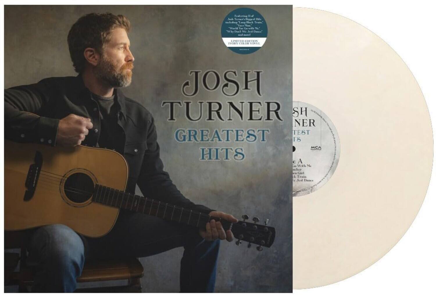 Josh Turner  
Greatest Hits  

Limited Edition Ivory Color Vinyl  

Featuring 18 of Texas's Greatest Hits, including "Your Man," "Would You," "Made to Love You," "Long Black Train," "Just Dance," and more!  

Josh Turner  
Greatest Hits  

MCA  

A With Me  
Another Girl  
Long Black Train  
Just Dance