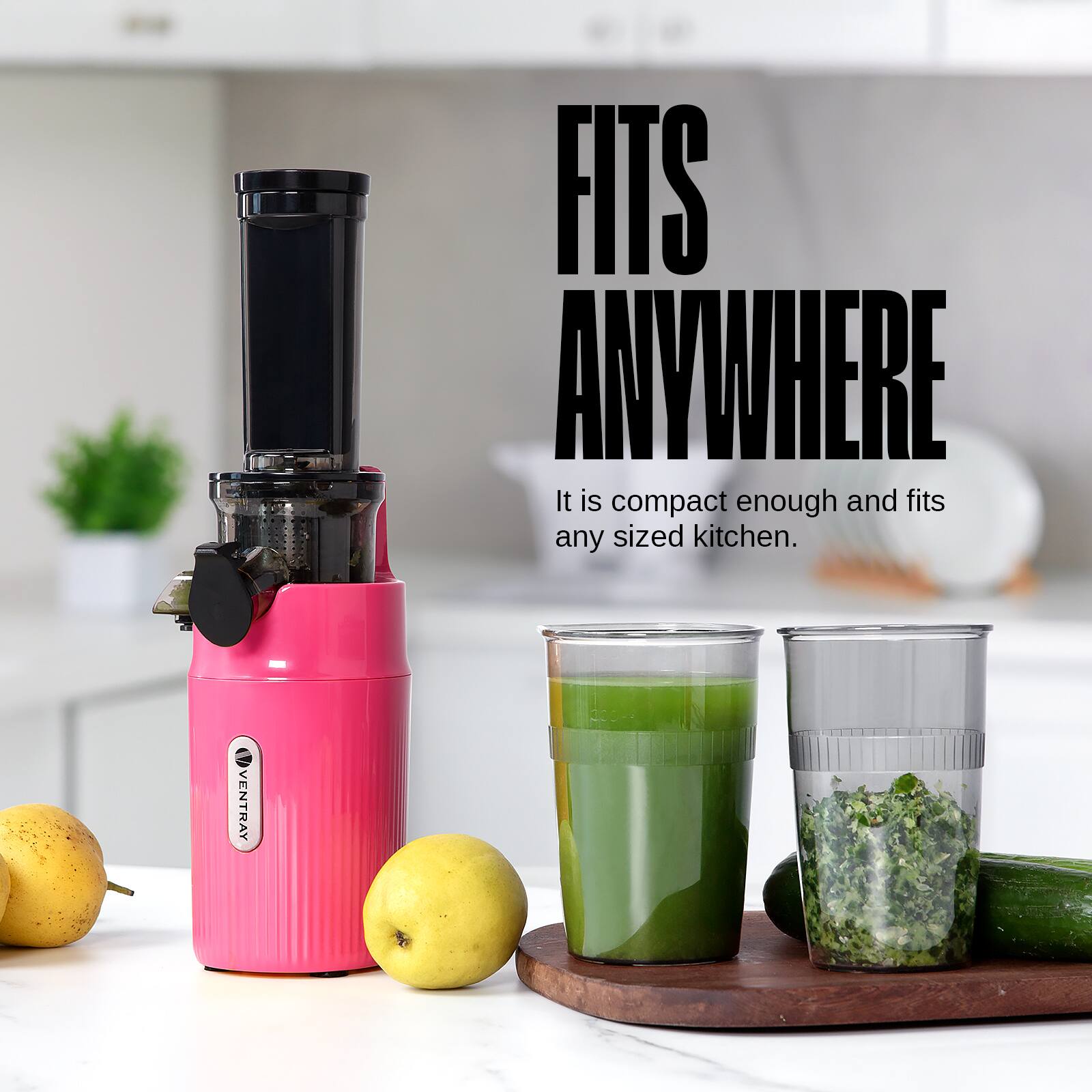 FITS ANYWHERE  
It is compact enough and fits any sized kitchen.  
VENTRAY