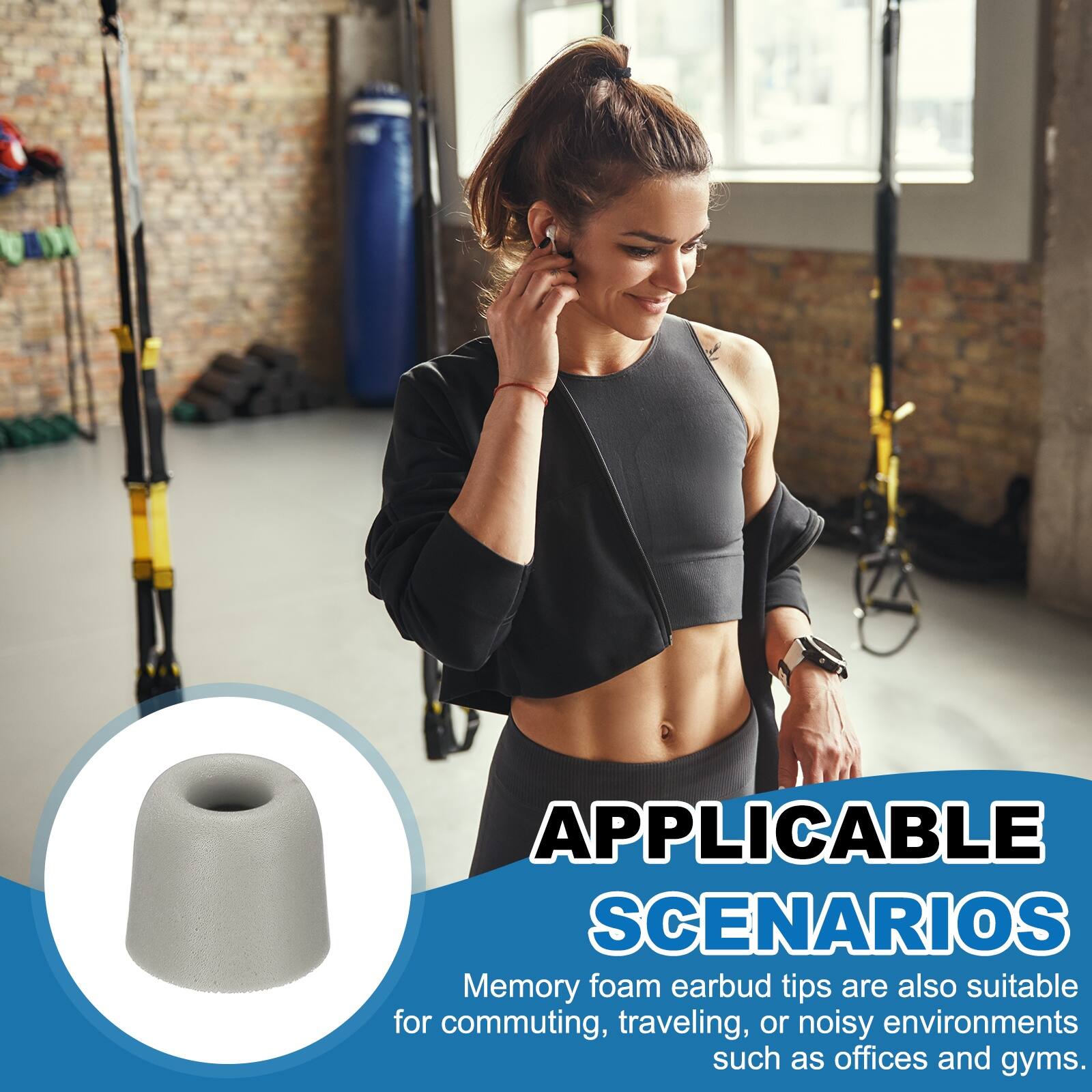 APPLICABLE SCENARIOS

Memory foam earbud tips are also suitable for commuting, traveling, or noisy environments such as offices and gyms.