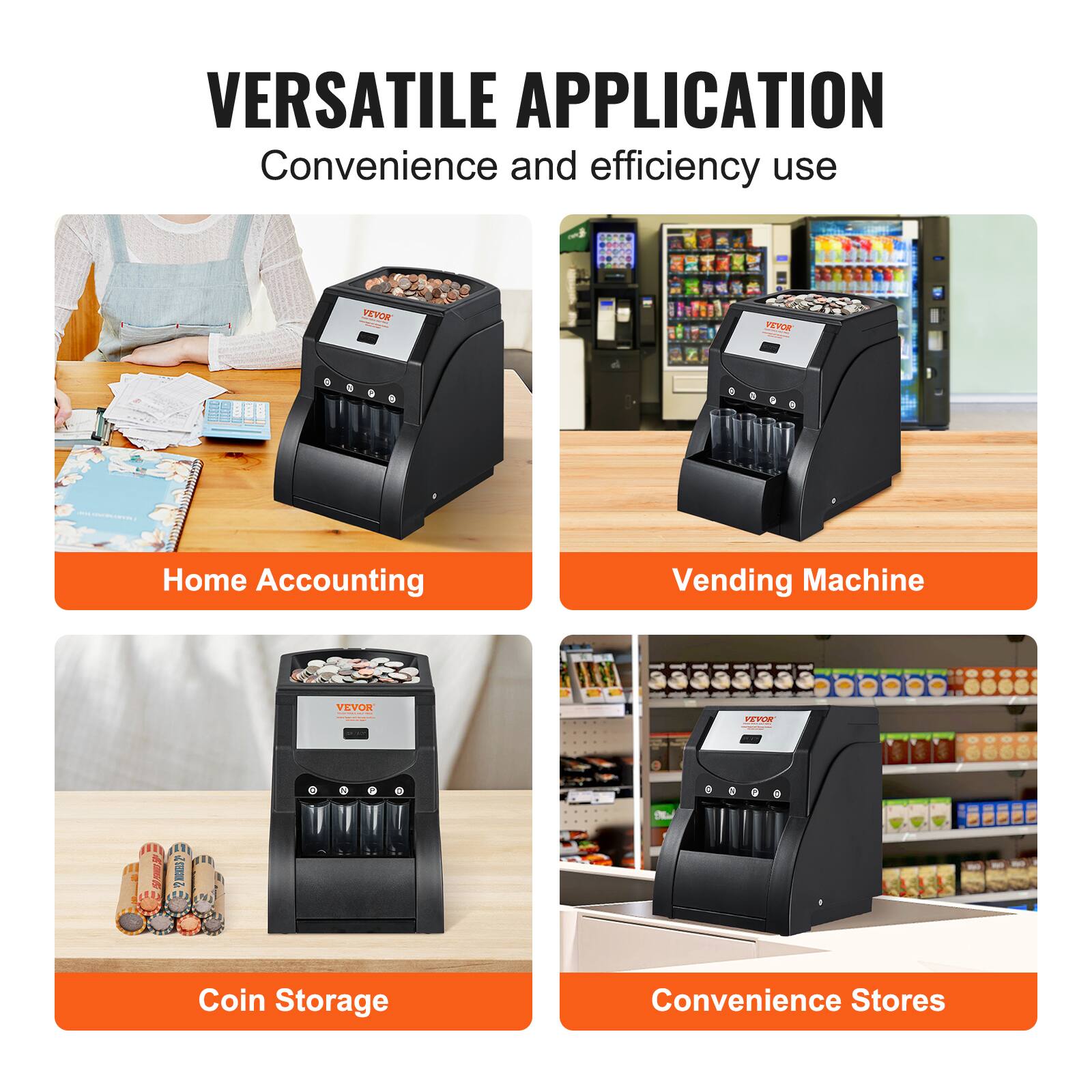 VERSATILE APPLICATION
Convenience and efficiency use
- Home Accounting
- Vending Machine
- Coin Storage
- Convenience Stores
