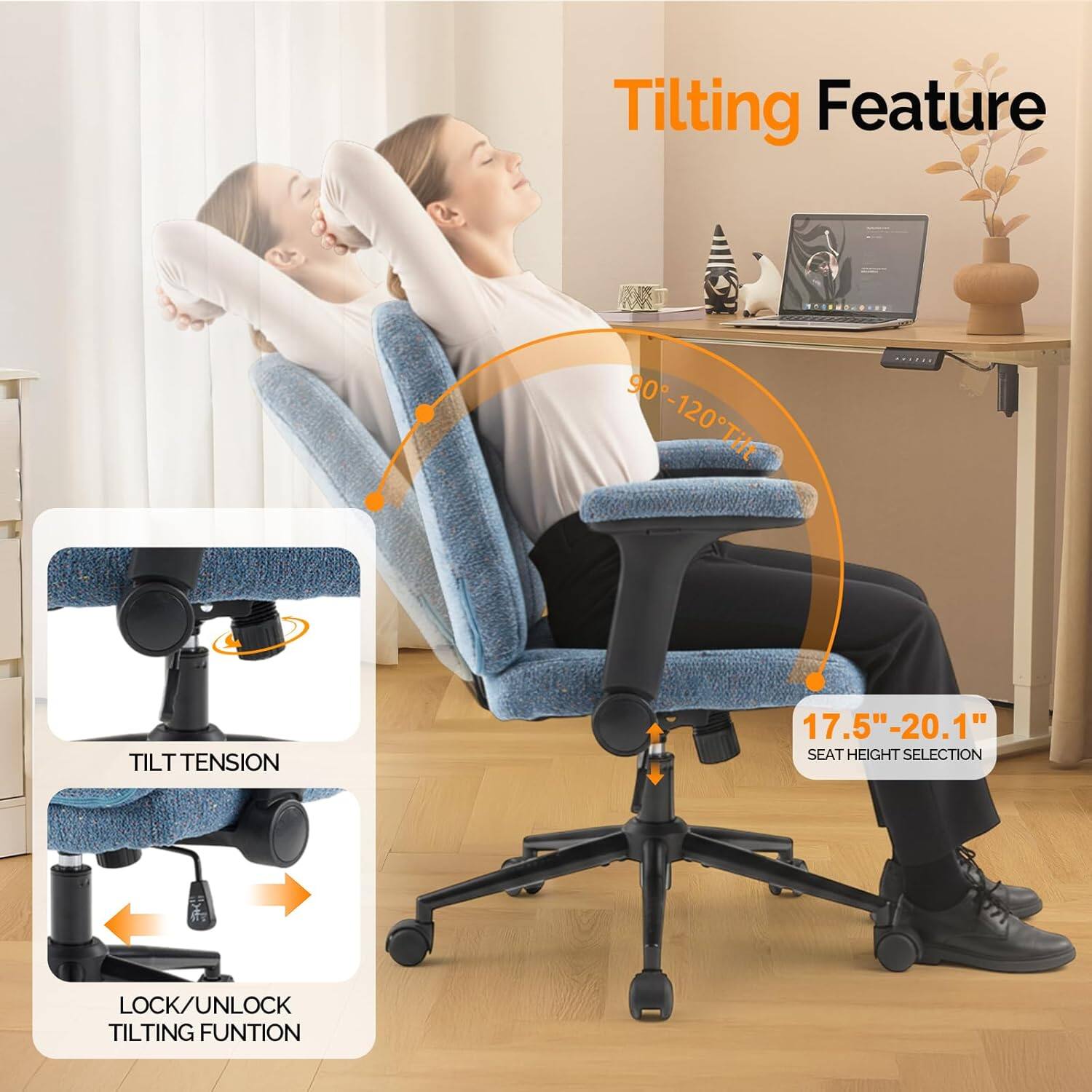 Tilting Feature  
90°-120° Tilt  
TILT TENSION  
17.5"-20.1" SEAT HEIGHT SELECTION  
LOCK/UNLOCK TILTING FUNCTION
